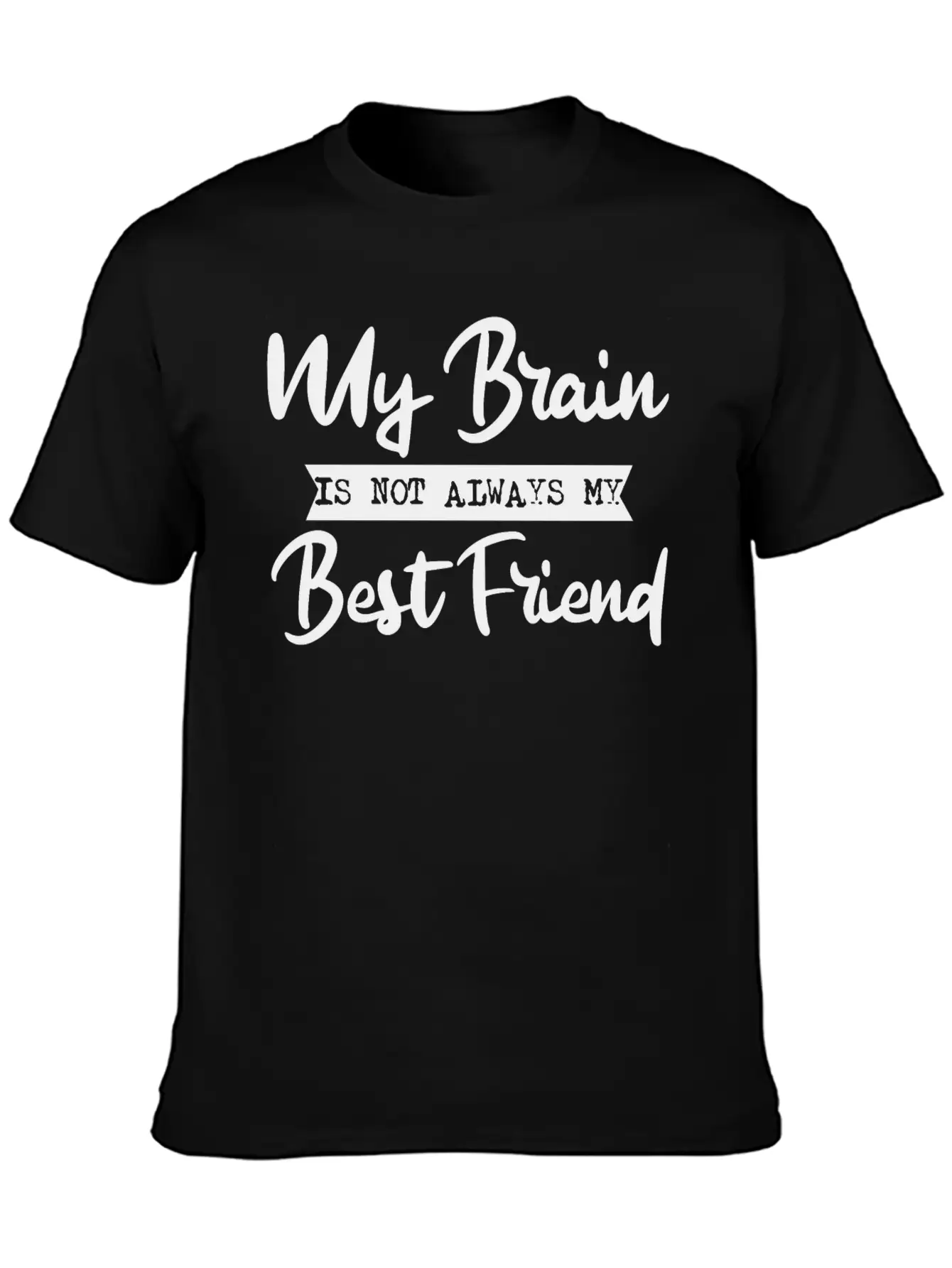My Brain Is Not Always My Best Friend 2 Basic Graphic T-Shirt – Daily Comfort In Soft Cotton