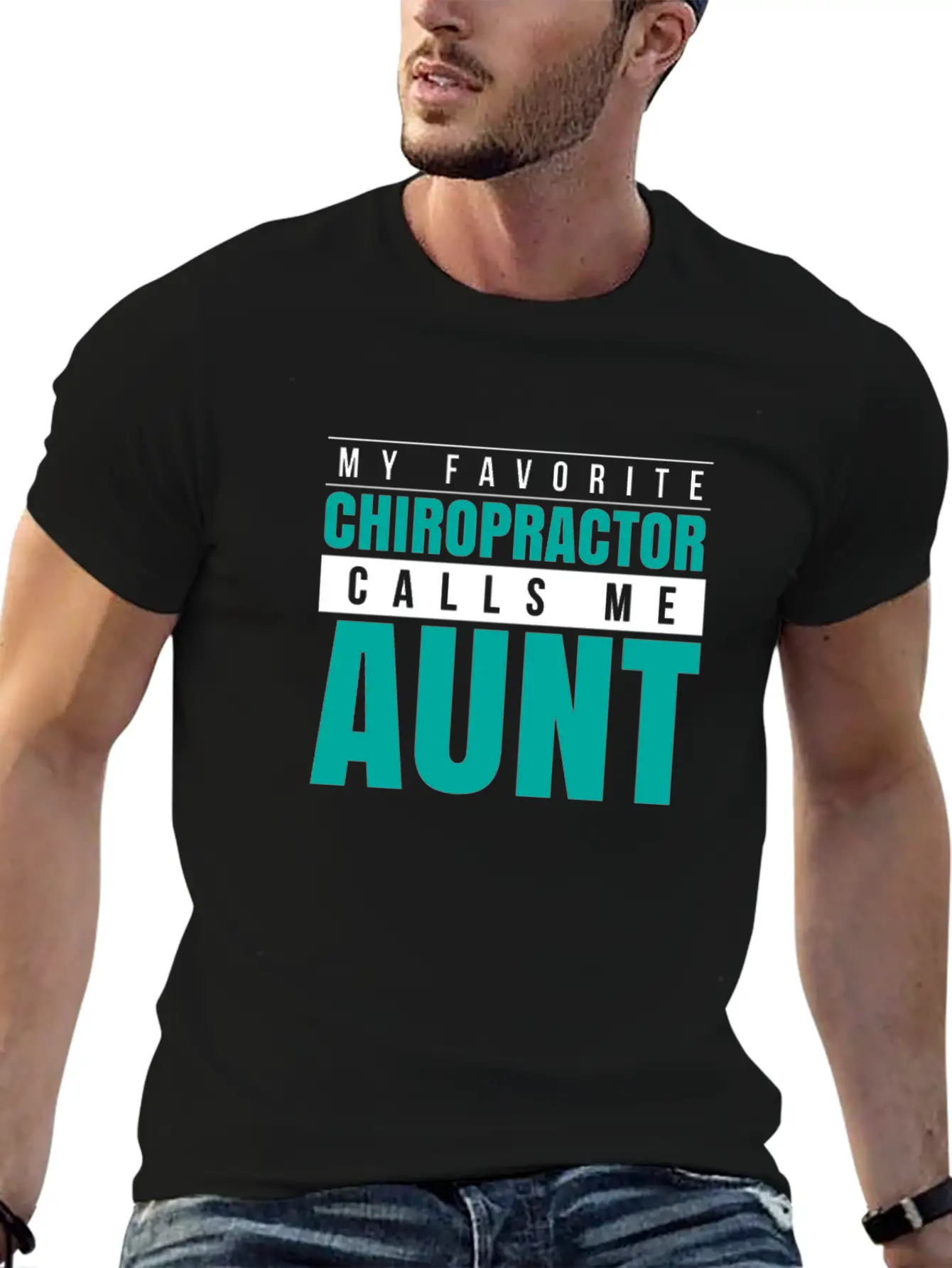 My Favorite Chiropractor Calls Me Aunt Stylish Everyday T-Shirt – Unisex Basic Cotton Tee