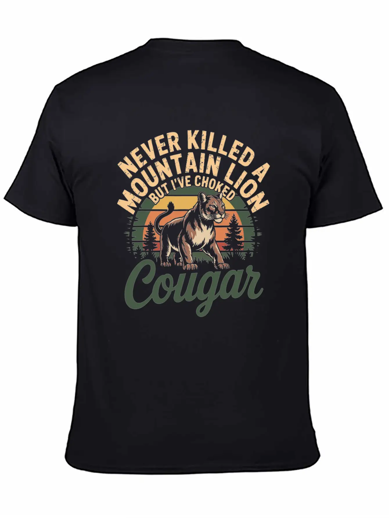 Never Killed A Mountain Lion I've Choked A Cougar Basic Graphic T-Shirt – Daily Comfort In Soft Cotton