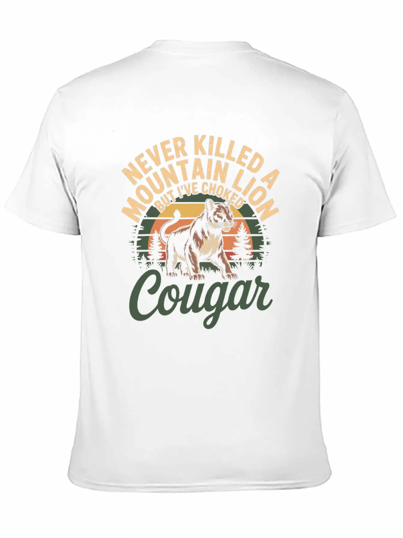 Never Killed A Mountain Lion I've Choked A Cougar Basic Graphic T-Shirt – Daily Comfort In Soft Cotton