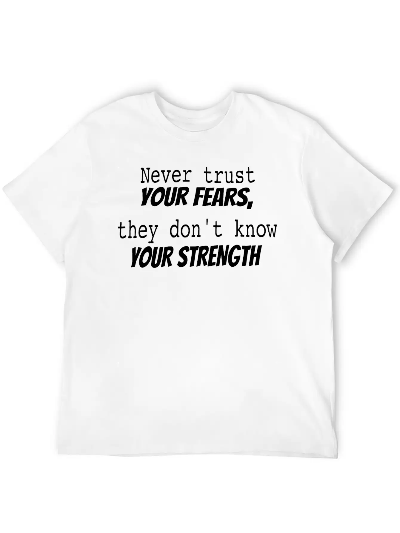 Never Trust Your Fears Stylish Everyday T-Shirt – Unisex Basic Cotton Tee