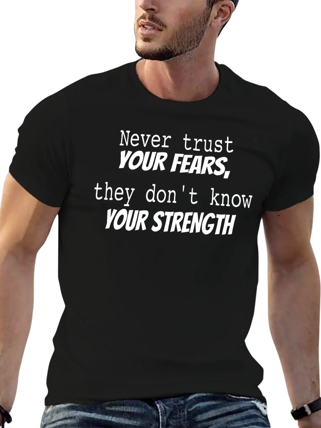 Never Trust Your Fears Stylish Everyday T-Shirt – Unisex Basic Cotton Tee