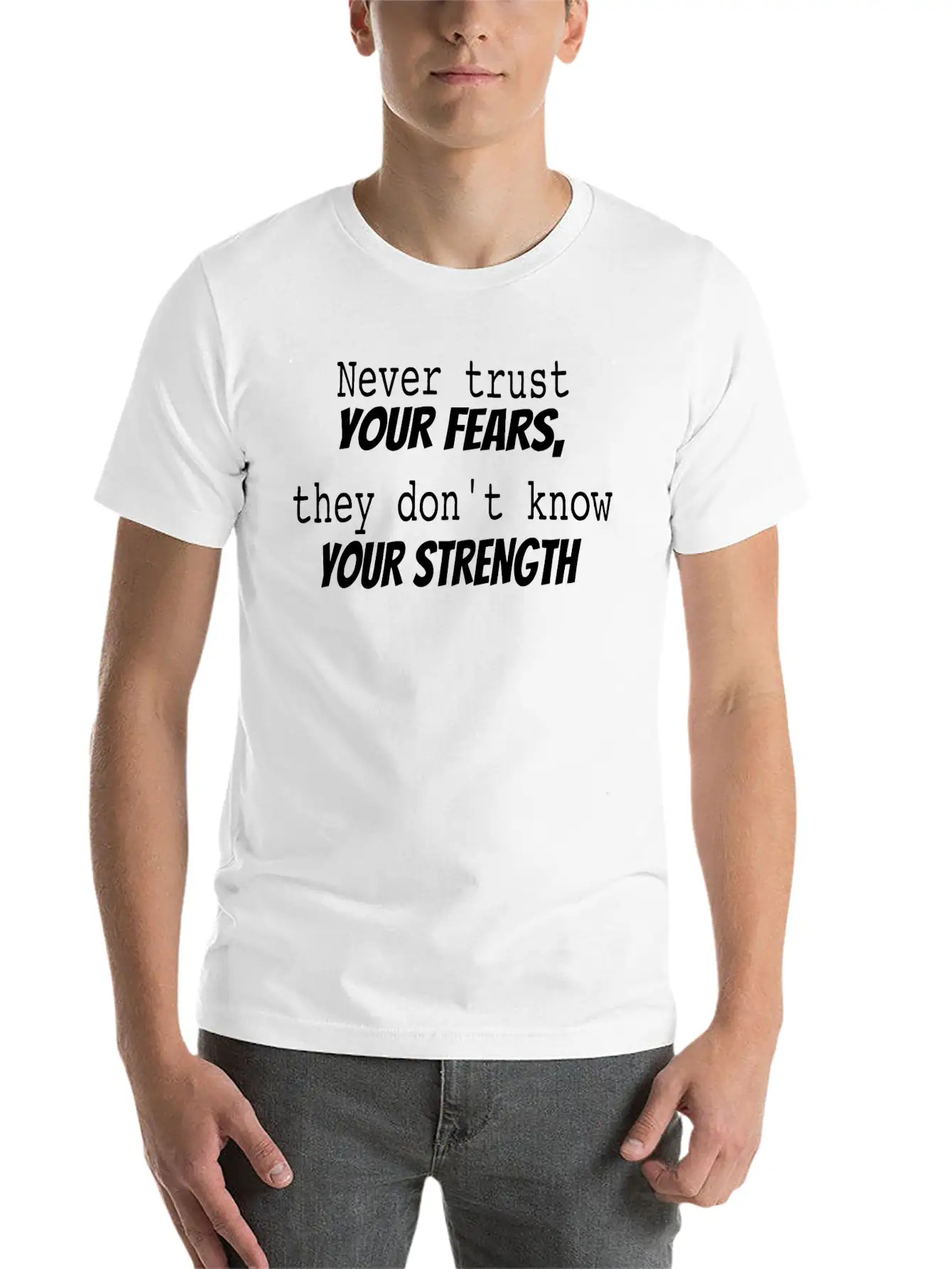 Never Trust Your Fears Stylish Everyday T-Shirt – Unisex Basic Cotton Tee
