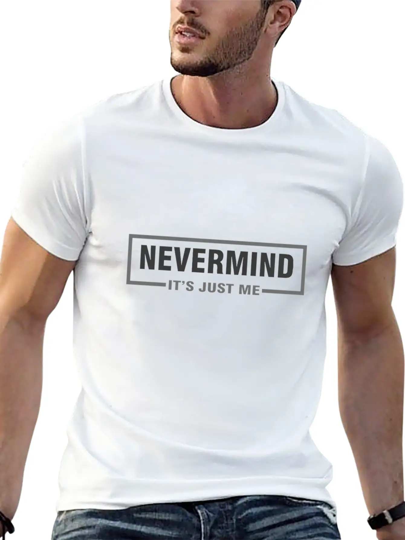 Nevermind It´s Just Me,Don´t Worry, It's Just Fear Stylish Everyday T-Shirt – Unisex Basic Cotton Tee