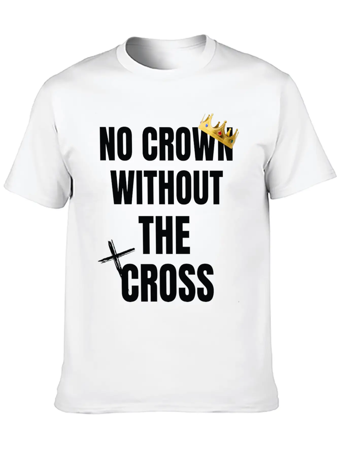 No Crown Without The Cross Stylish Everyday T-Shirt – Unisex Basic Cotton Tee
