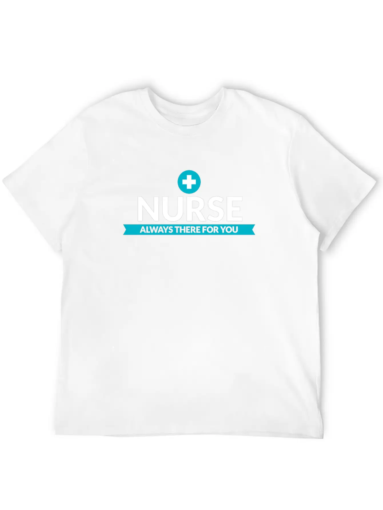 Nurse Always There 4 You Nursing Healthcare Gift Stylish Everyday T-Shirt – Unisex Basic Cotton Tee