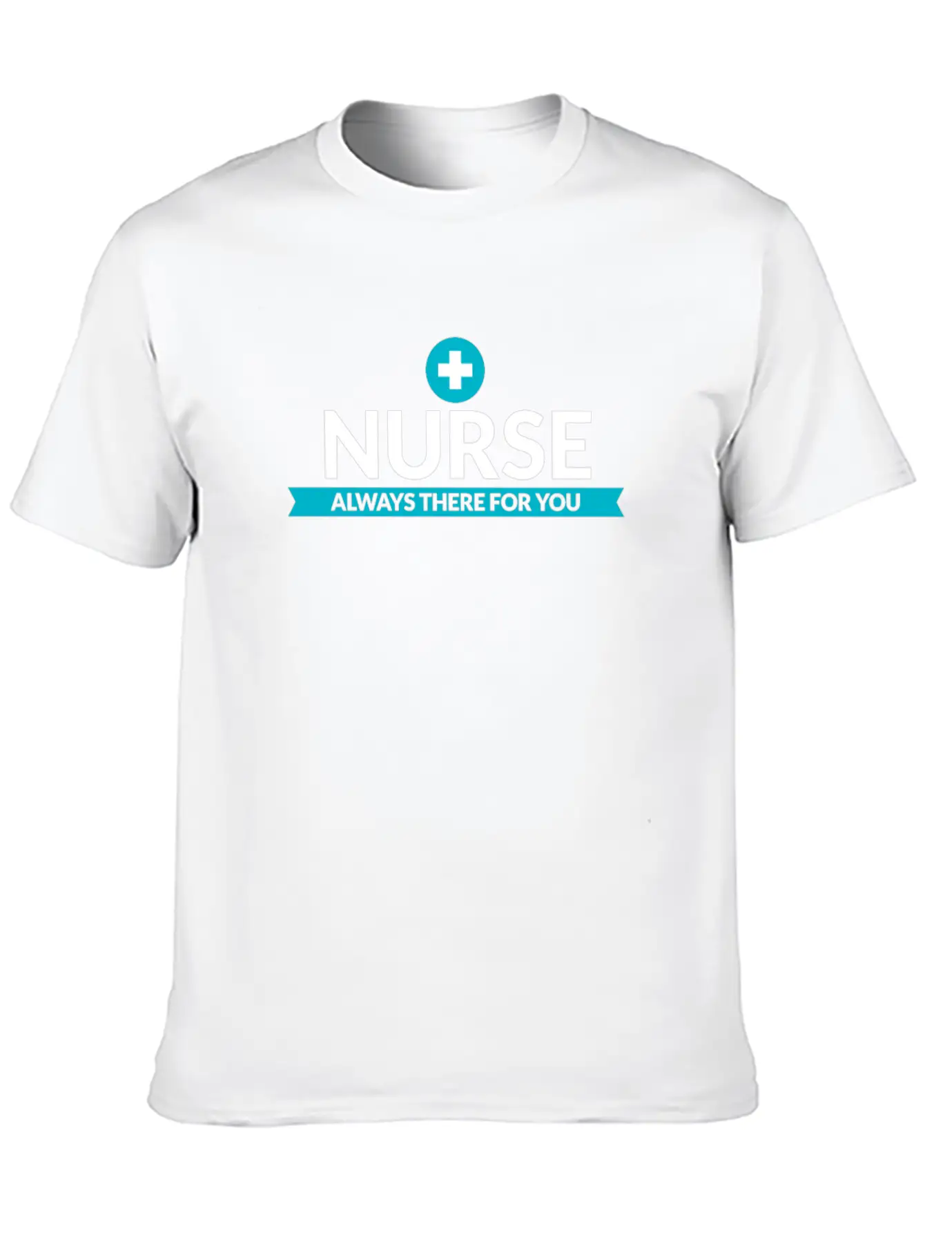 Nurse Always There 4 You Nursing Healthcare Gift Stylish Everyday T-Shirt – Unisex Basic Cotton Tee
