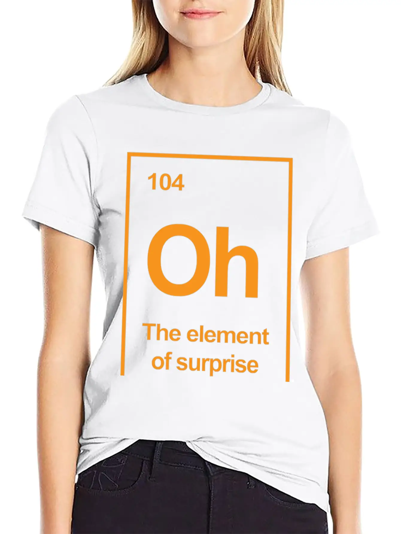 Oh The Element Of Surprise T Shirt Stylish Everyday T-Shirt – Unisex Basic Cotton Tee