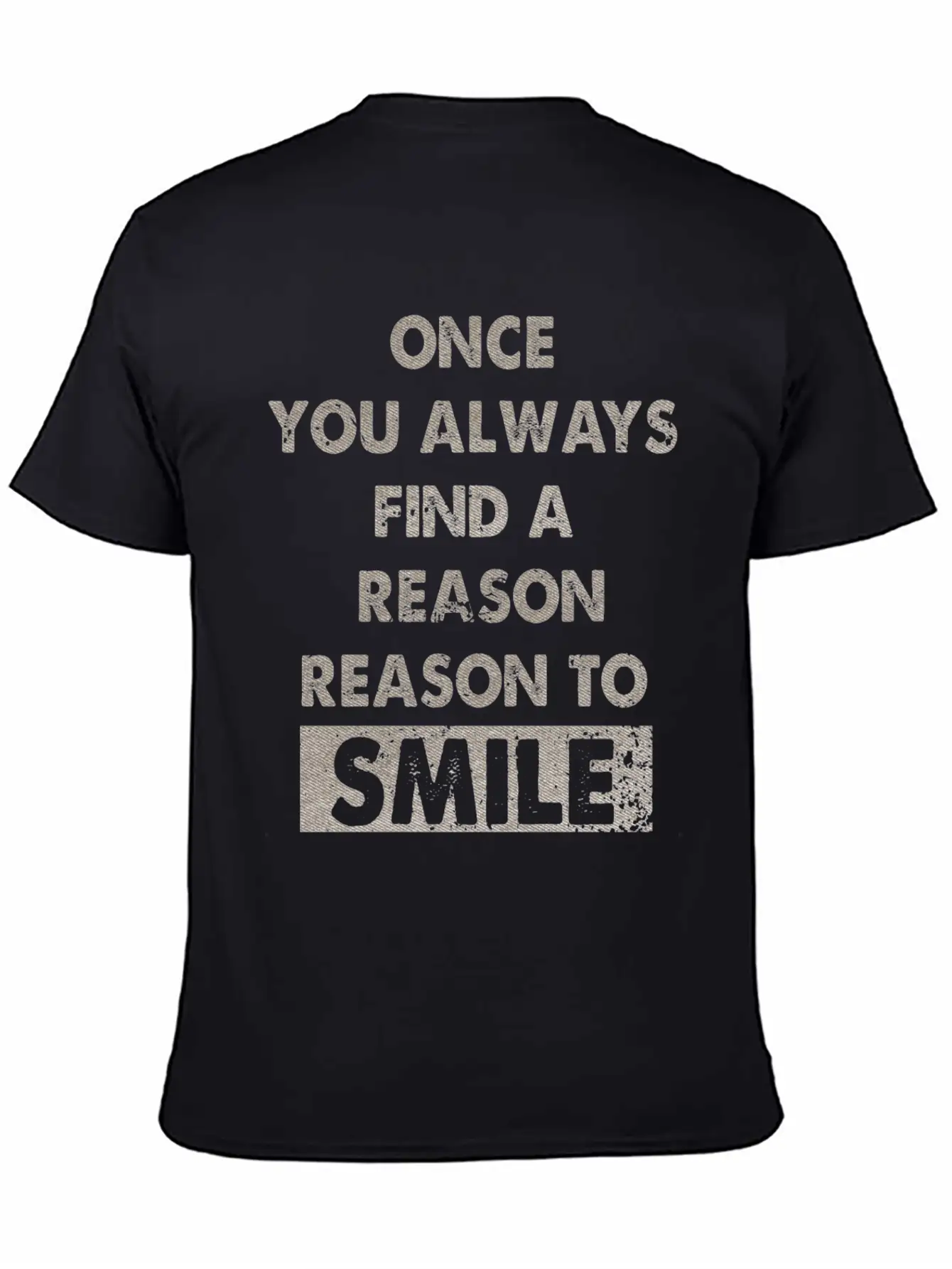 Once You Always Find A Reason To Smile T-shirt Basic Graphic T-Shirt – Daily Comfort In Soft Cotton
