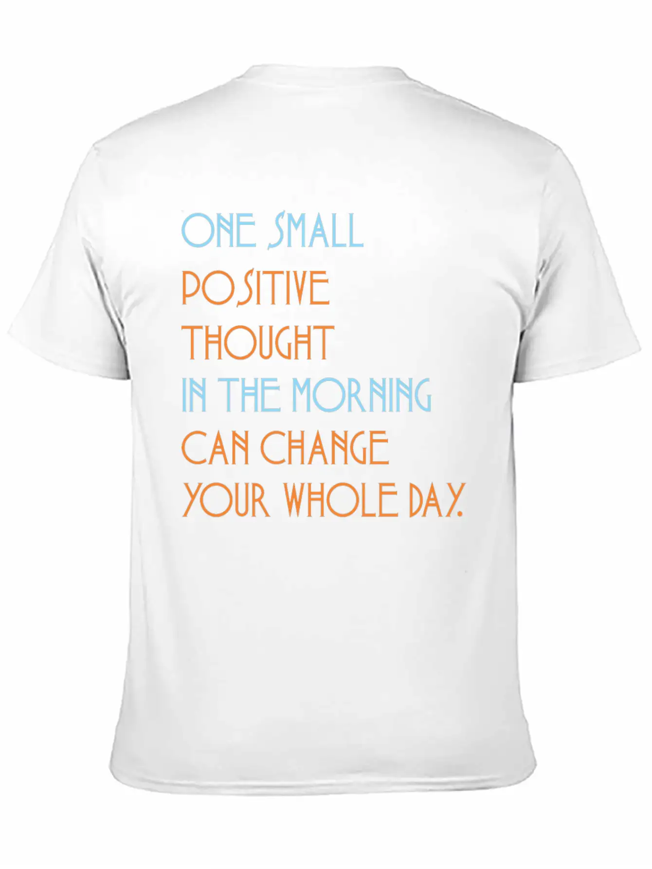 One Small Positive Thou Morning Change Whole Day Stylish Everyday T-Shirt – Unisex Basic Cotton Tee