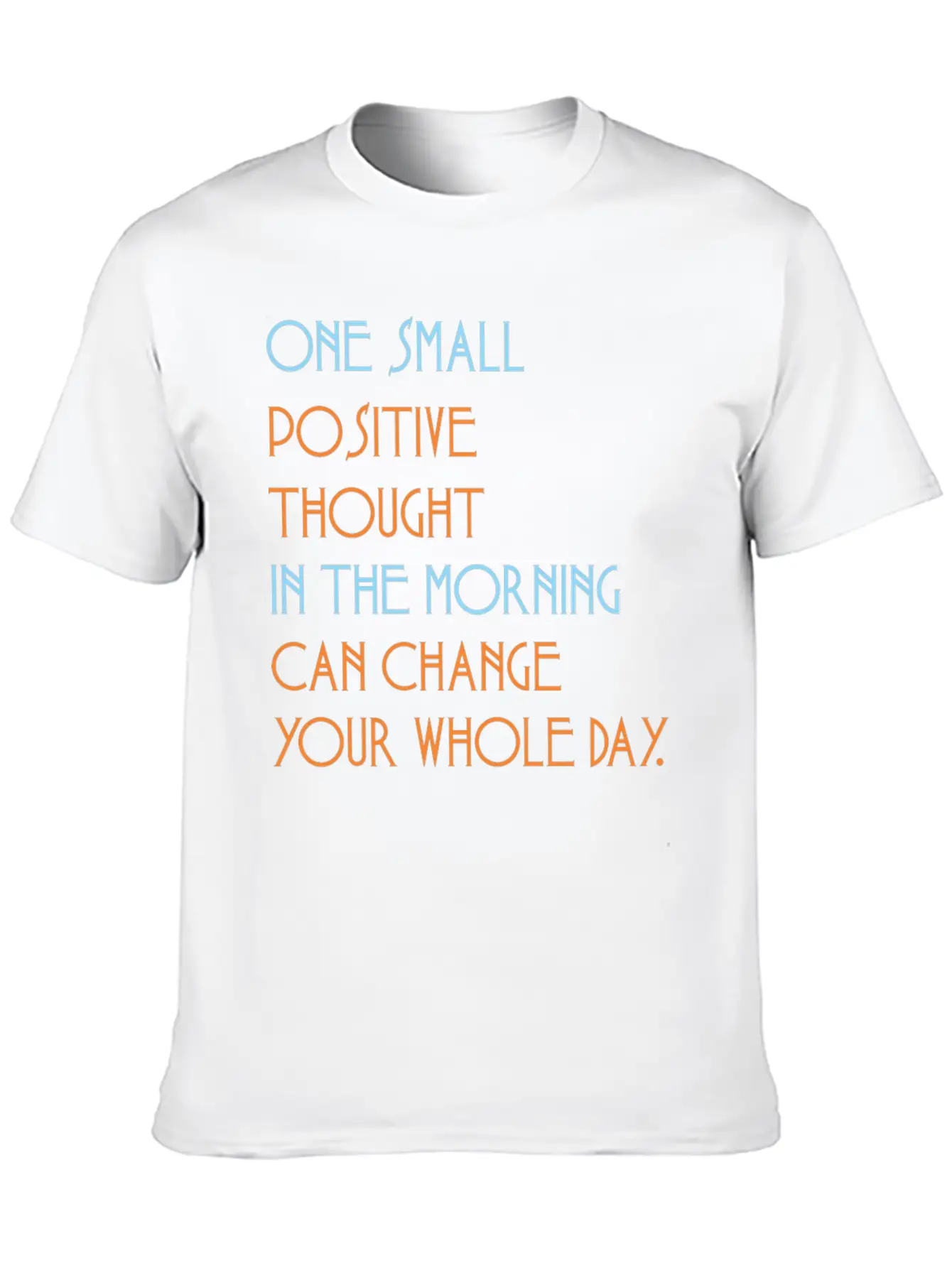 One Small Positive Thou Morning Change Whole Day Stylish Everyday T-Shirt – Unisex Basic Cotton Tee