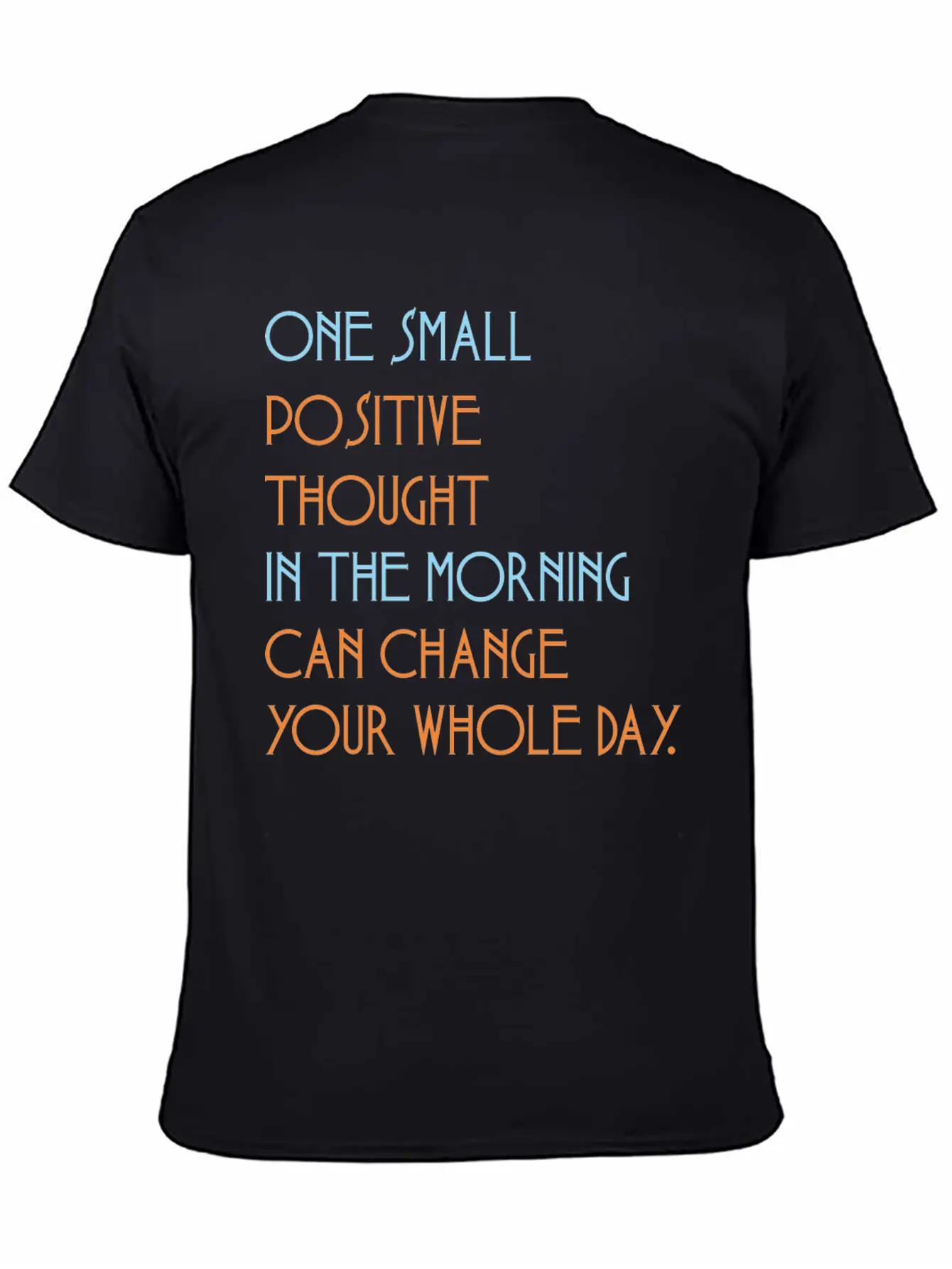 One Small Positive Thou Morning Change Whole Day Stylish Everyday T-Shirt – Unisex Basic Cotton Tee