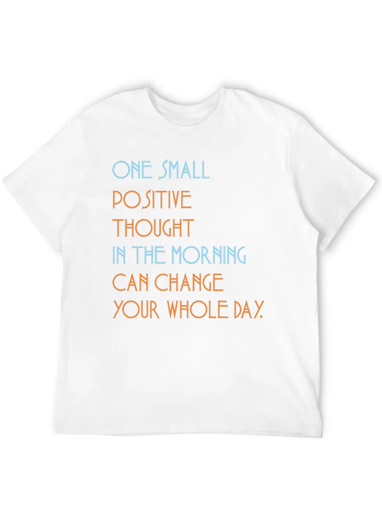 One Small Positive Thou Morning Change Whole Day Stylish Everyday T-Shirt – Unisex Basic Cotton Tee