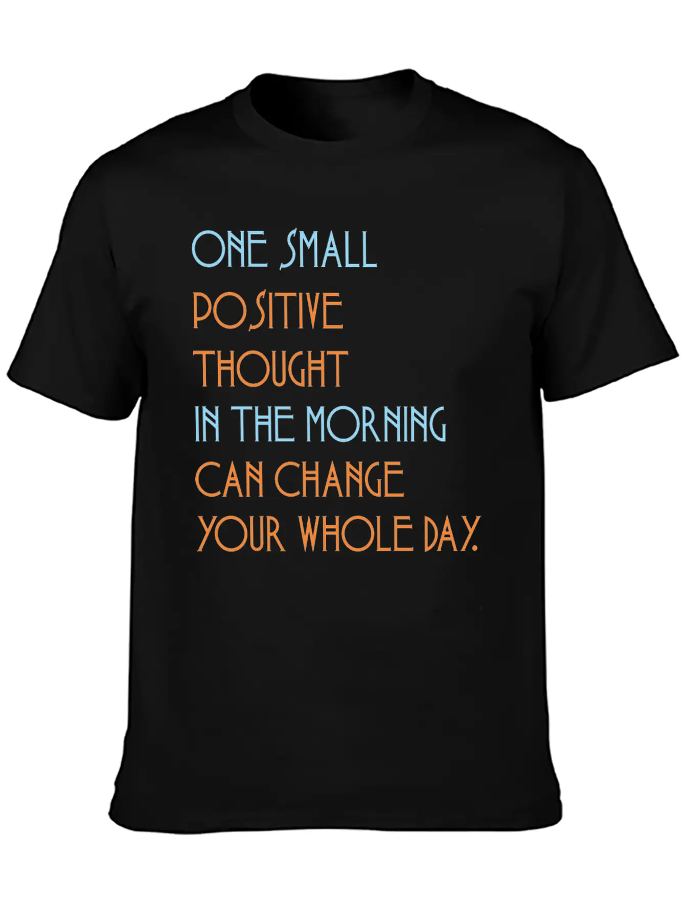 One Small Positive Thou Morning Change Whole Day Stylish Everyday T-Shirt – Unisex Basic Cotton Tee