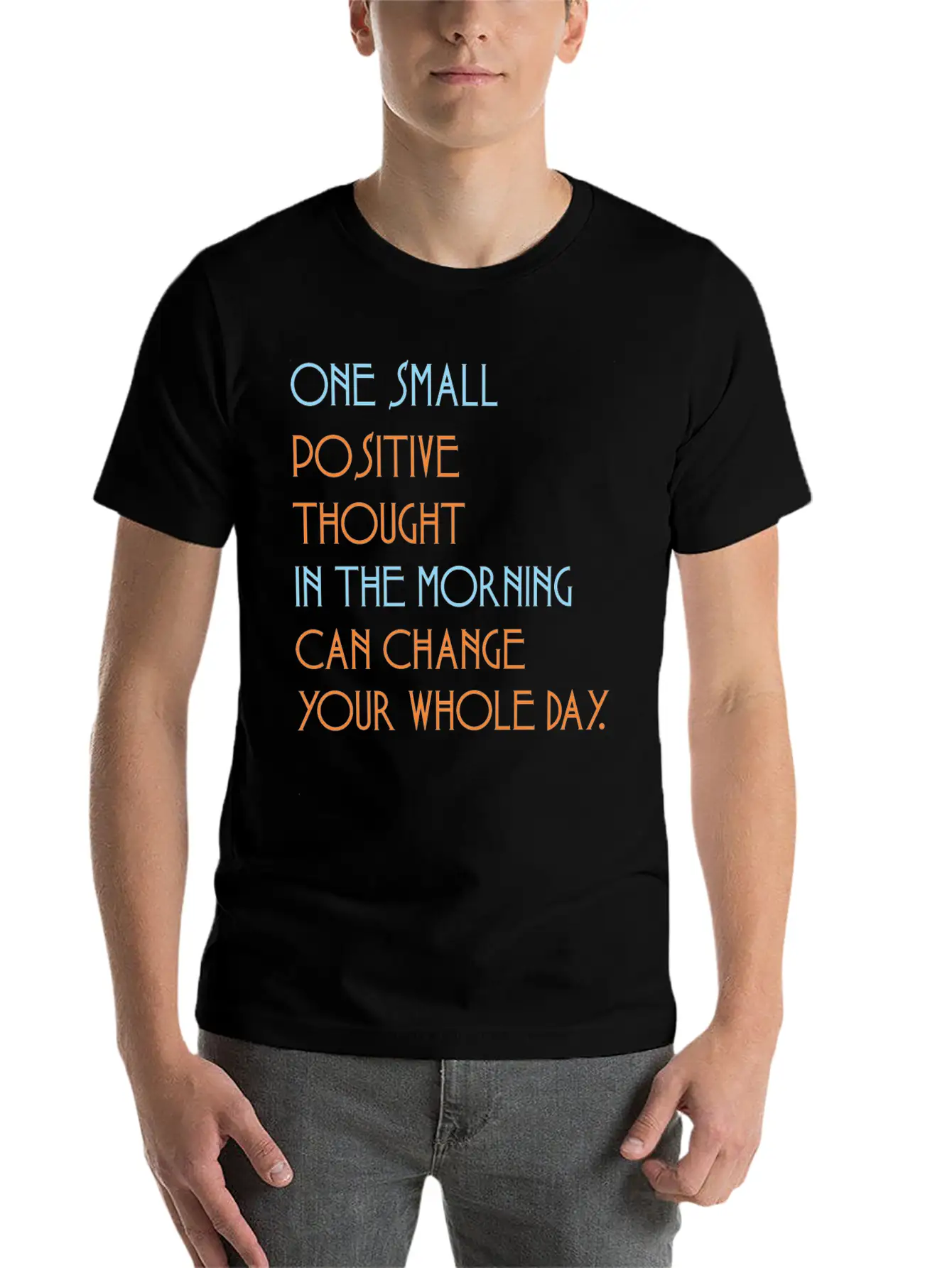 One Small Positive Thou Morning Change Whole Day Stylish Everyday T-Shirt – Unisex Basic Cotton Tee