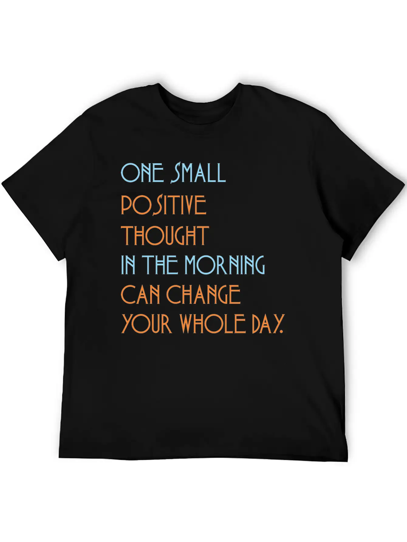 One Small Positive Thou Morning Change Whole Day Stylish Everyday T-Shirt – Unisex Basic Cotton Tee