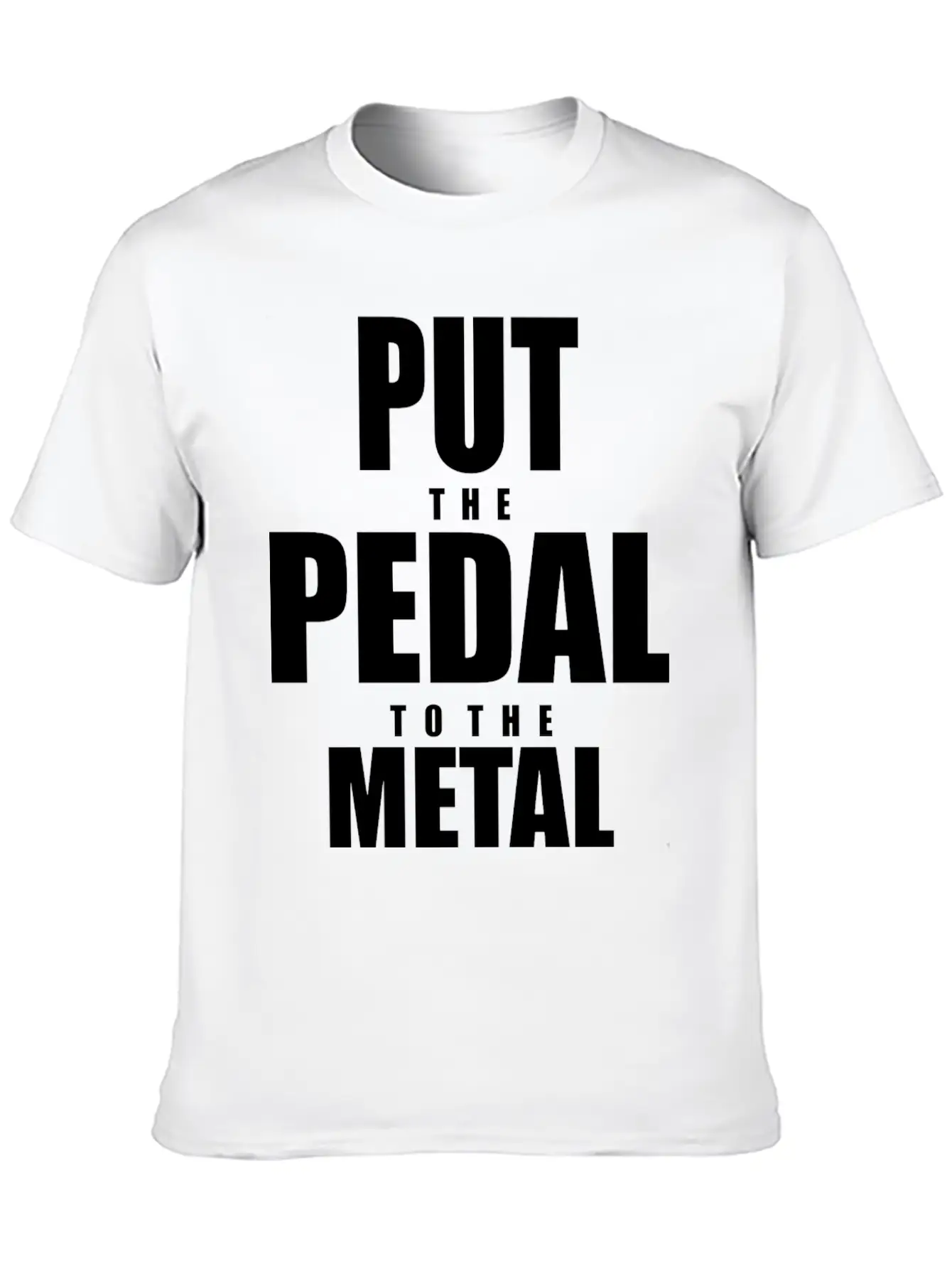 Pedal To The Metal Stylish Everyday T-Shirt – Unisex Basic Cotton Tee