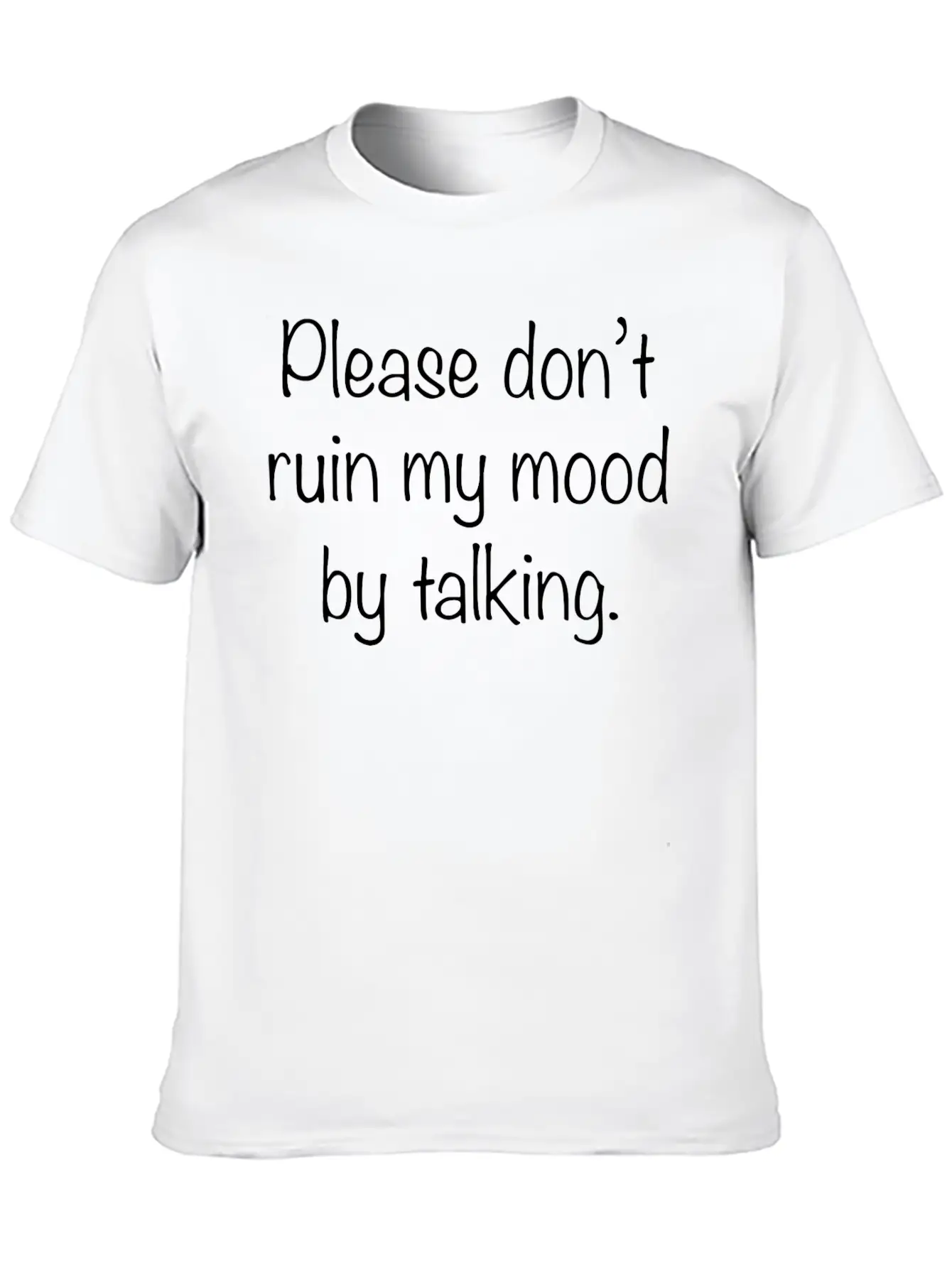 Please Don't Ruin My Mood Relaxed Everyday Tee – Lightweight And Durable Cotton