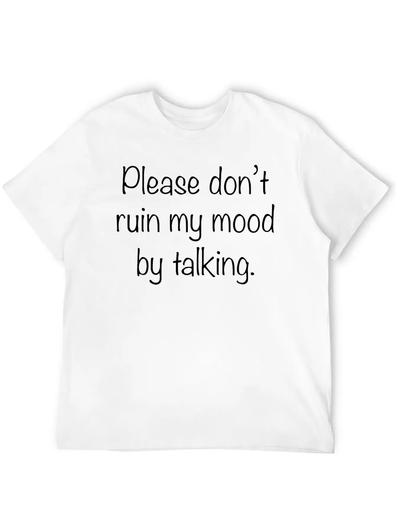 Please Don't Ruin My Mood Relaxed Everyday Tee – Lightweight And Durable Cotton
