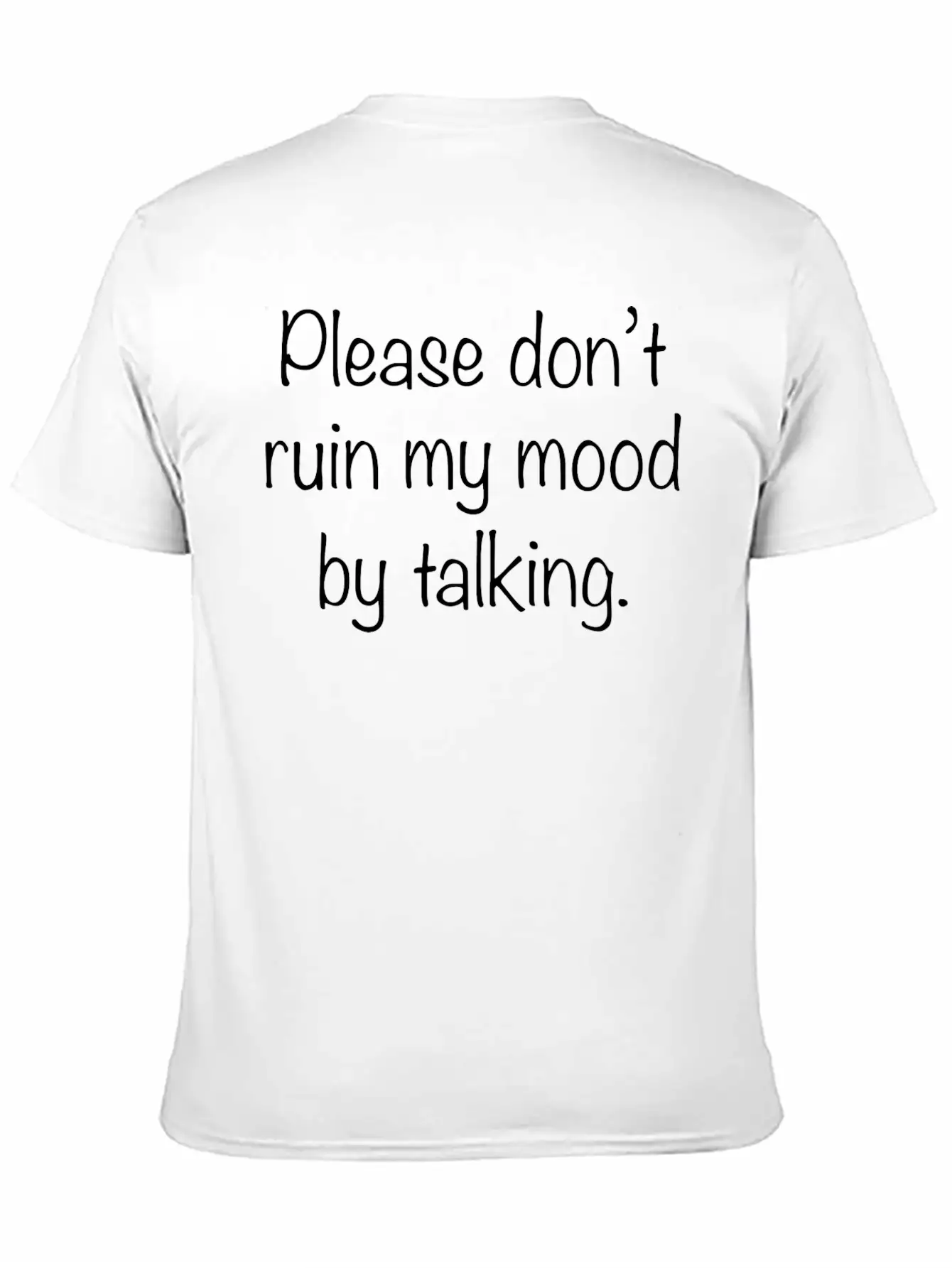 Please Don't Ruin My Mood Relaxed Everyday Tee – Lightweight And Durable Cotton
