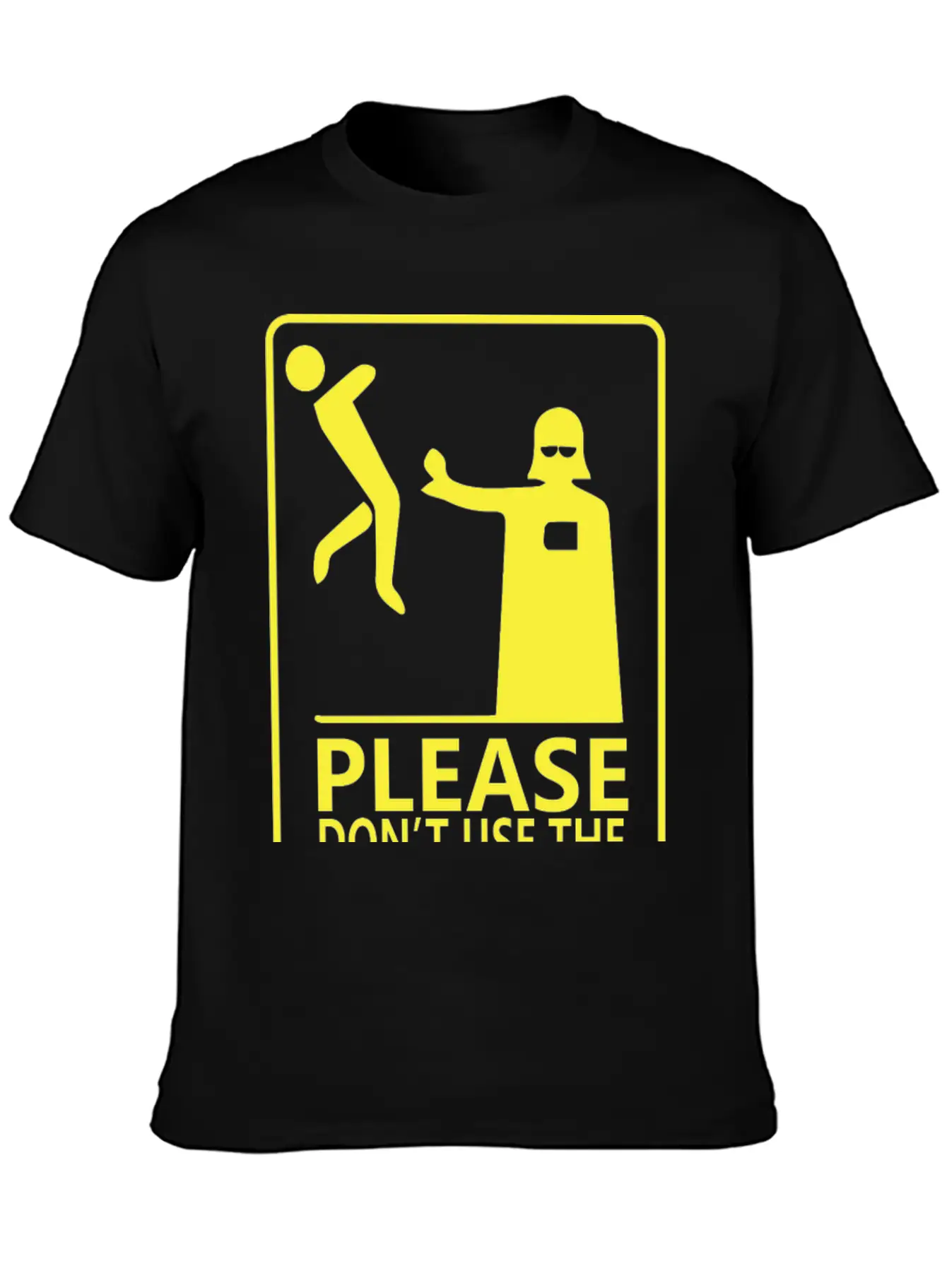 Please Don't Use The Force - Funny Star Wars Basic Graphic T-Shirt – Daily Comfort In Soft Cotton