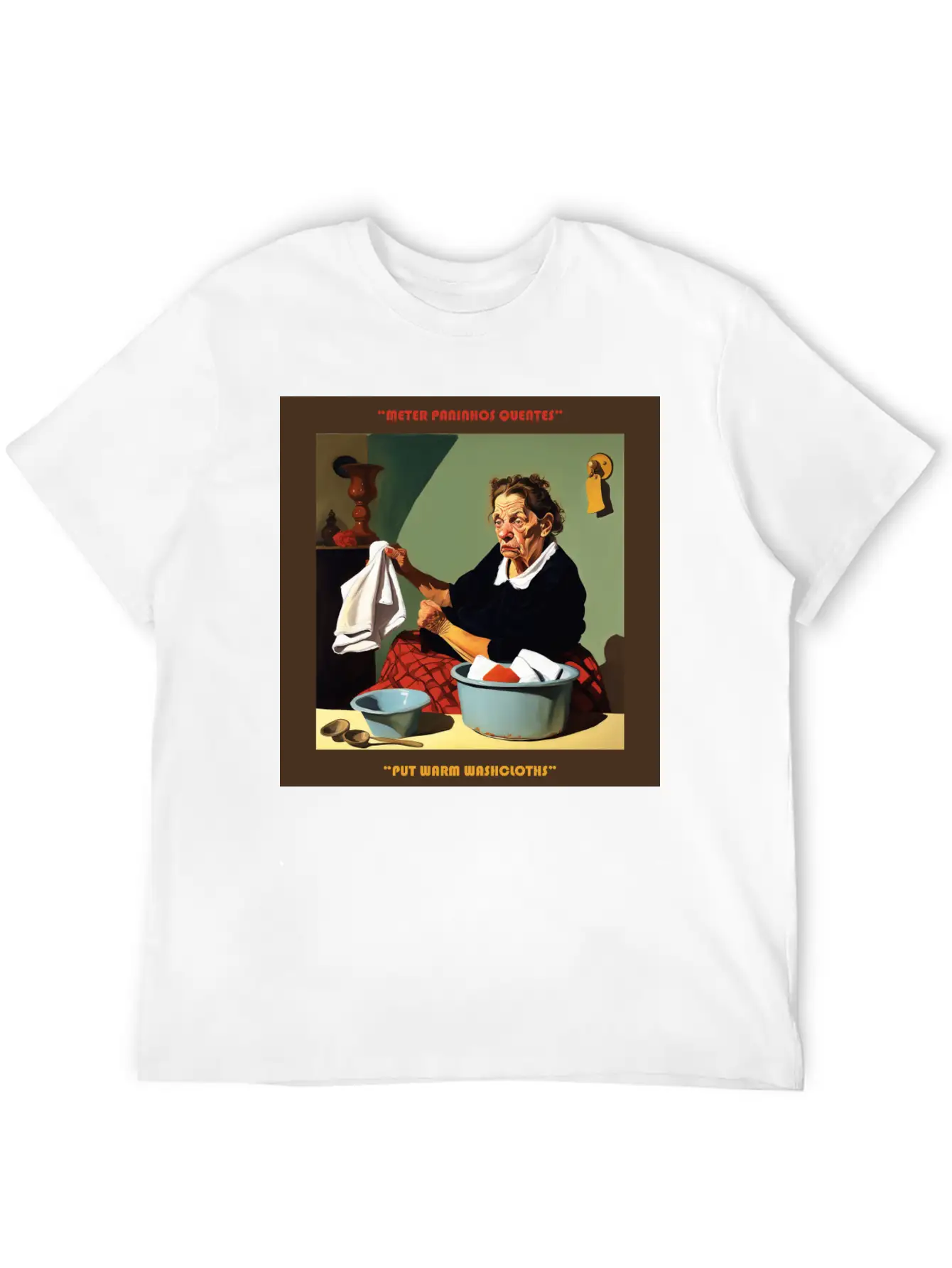PORTUGUESE SAYING | PUT WARM WASHCLOTHS Stylish Everyday T-Shirt – Unisex Basic Cotton Tee