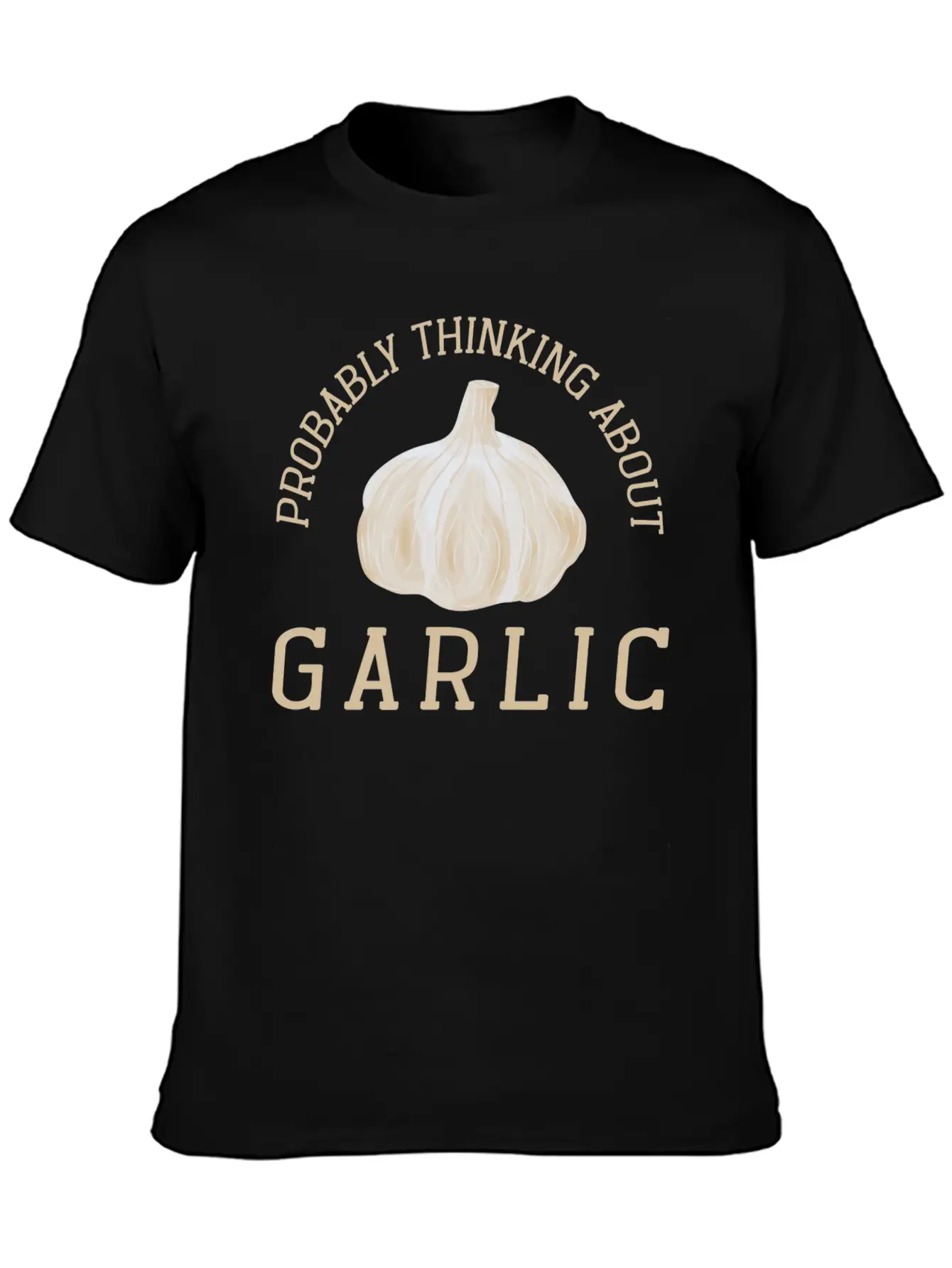 Probably Thinking About Garlic Vegetarian Garlic Stylish Everyday T-Shirt – Unisex Basic Cotton Tee
