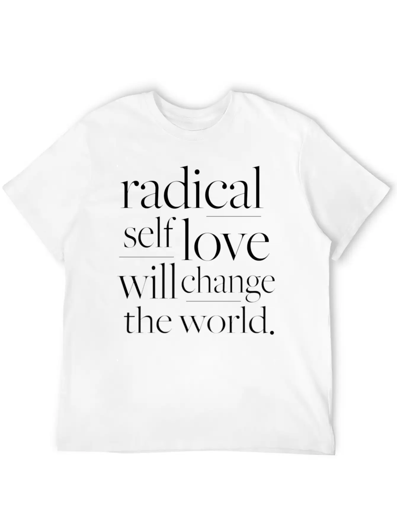 Radical Self Love Will Change The World Basic Graphic T-Shirt – Daily Comfort In Soft Cotton