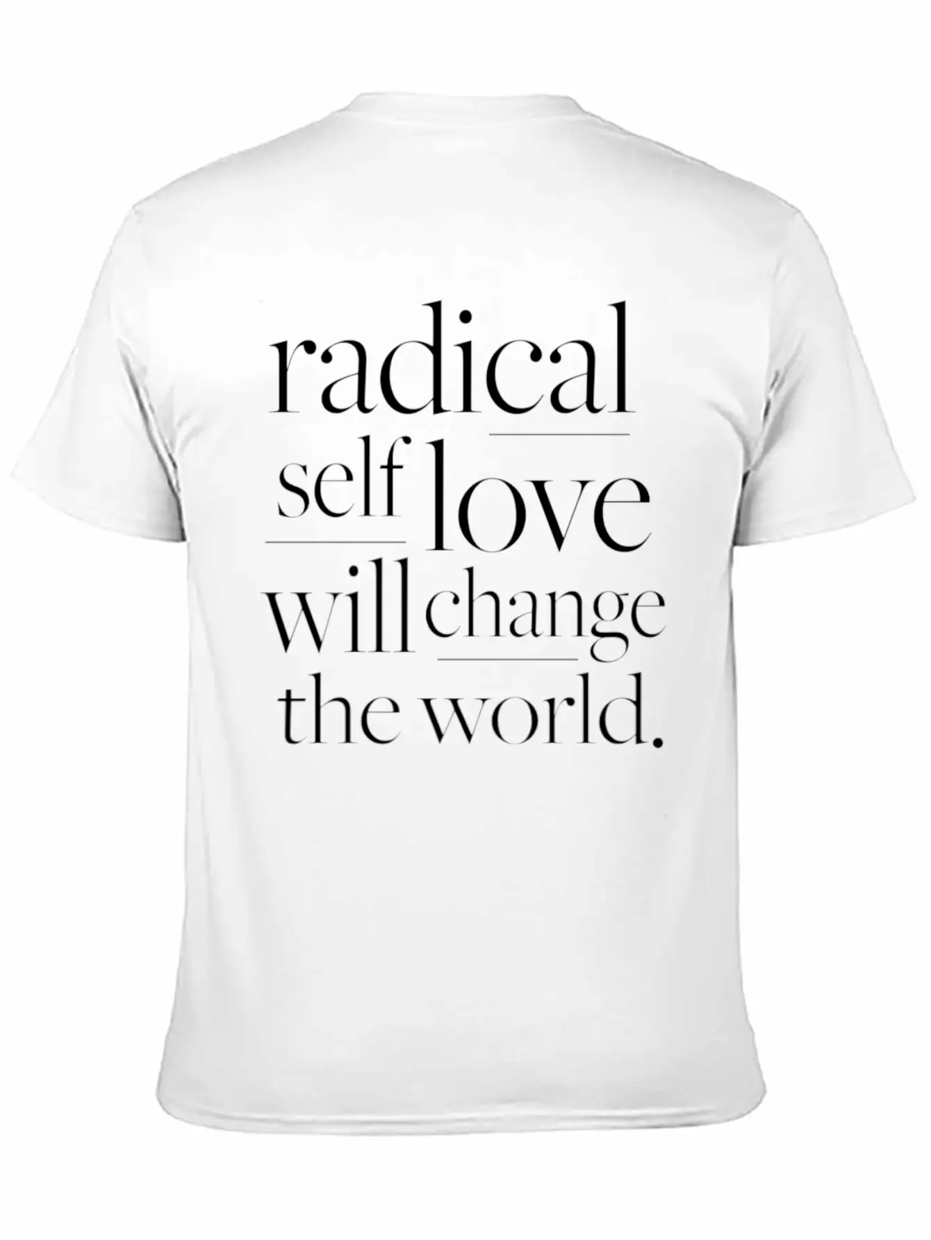 Radical Self Love Will Change The World Basic Graphic T-Shirt – Daily Comfort In Soft Cotton