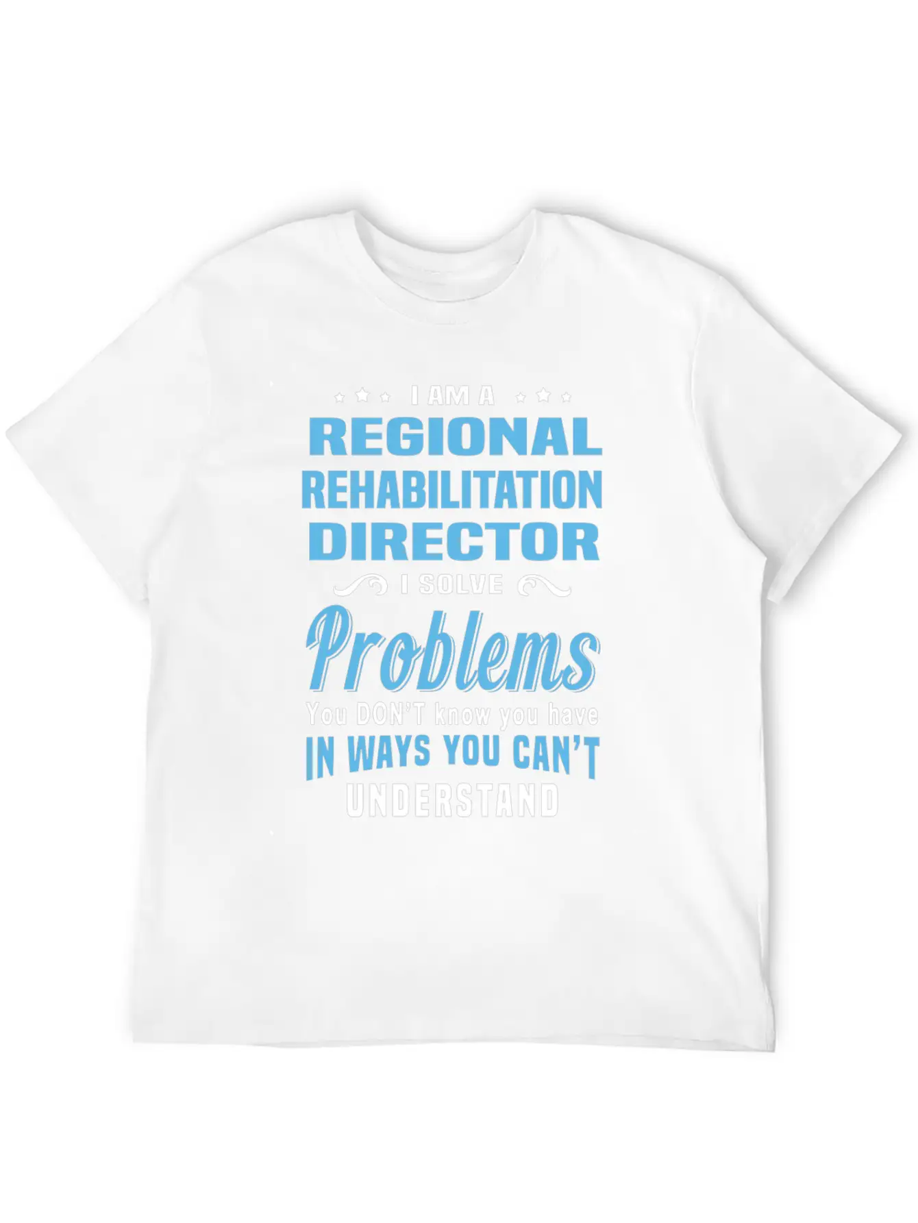 Regional Rehabilitation Director Breathable Graphic T-Shirt – Perfect For Casual Days