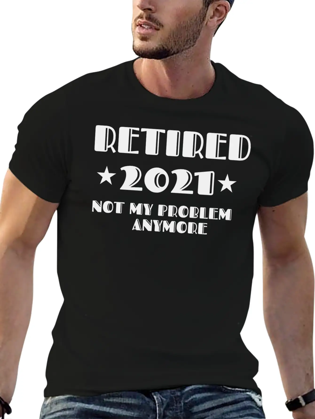 Retired 2021 Not My Problem Anymore Stylish Everyday T-Shirt – Unisex Basic Cotton Tee