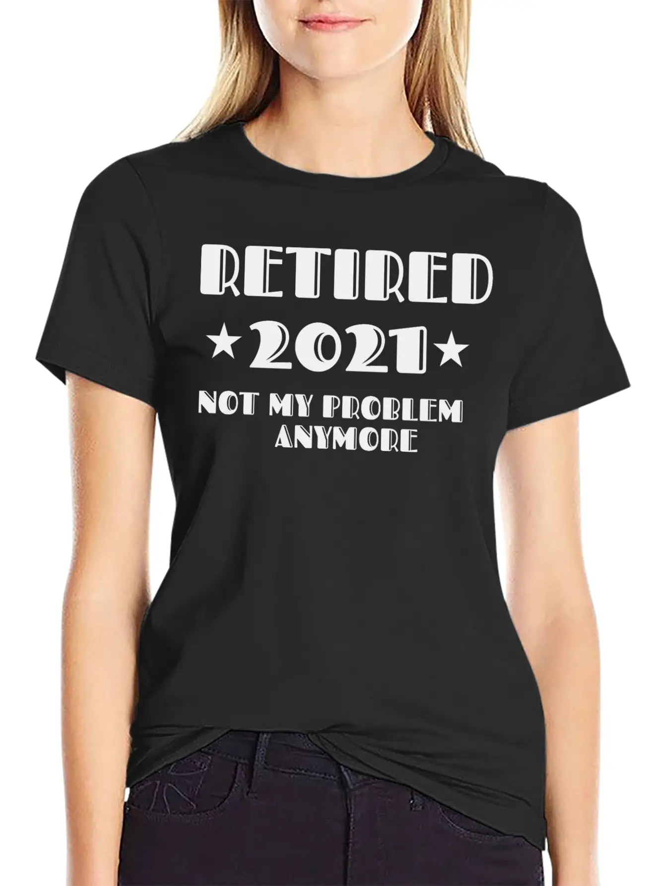 Retired 2021 Not My Problem Anymore Stylish Everyday T-Shirt – Unisex Basic Cotton Tee