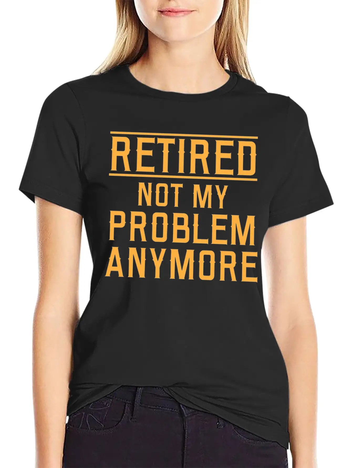 Retired Not My Problem Anymore Basic Graphic T-Shirt – Daily Comfort In Soft Cotton