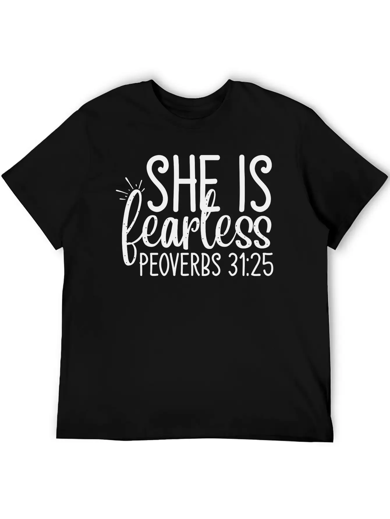 She Is Fearless Proverbs 31:25 Basic Graphic T-Shirt – Daily Comfort In Soft Cotton