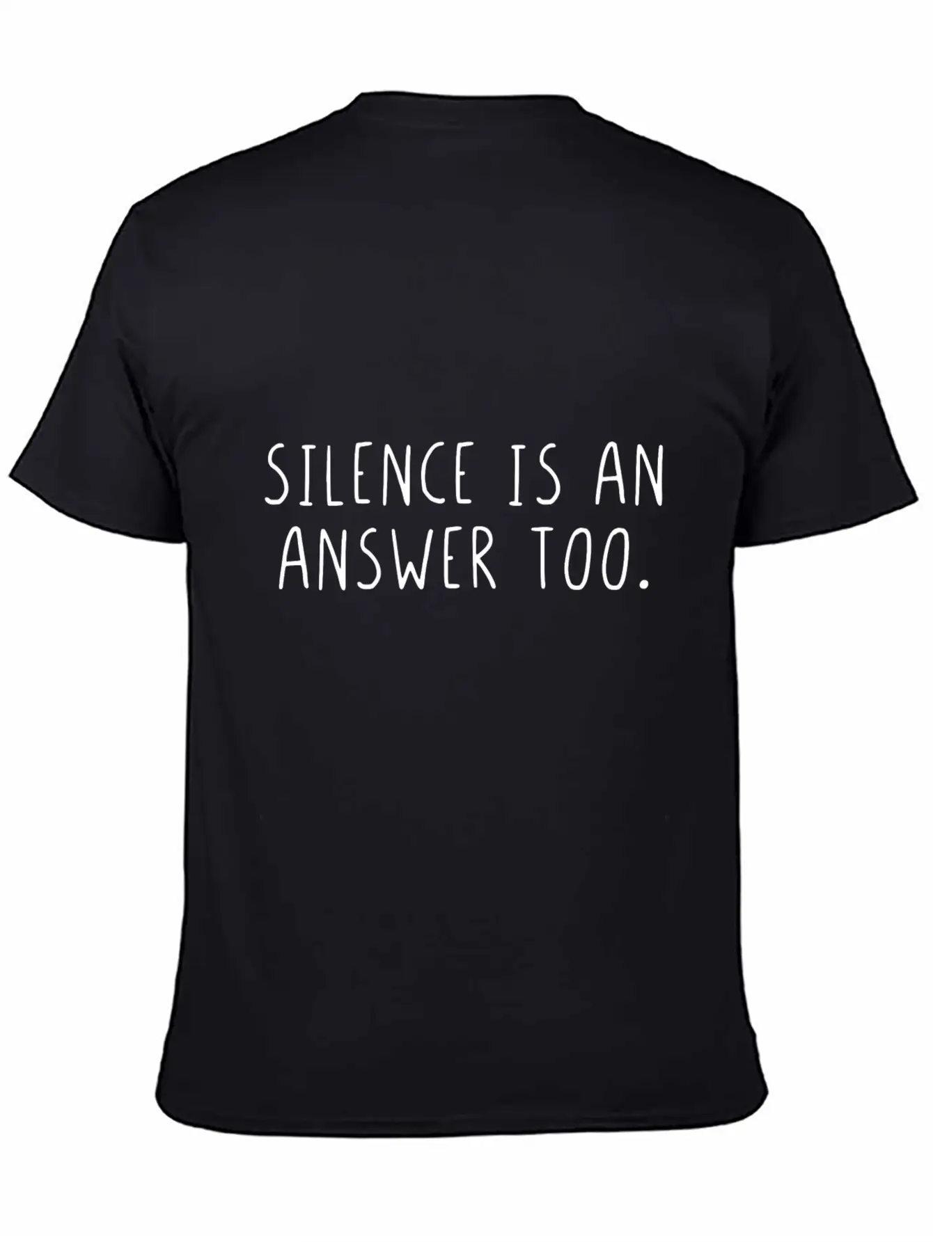 Silence Is An Answer Too Basic Graphic T-Shirt – Daily Comfort In Soft Cotton