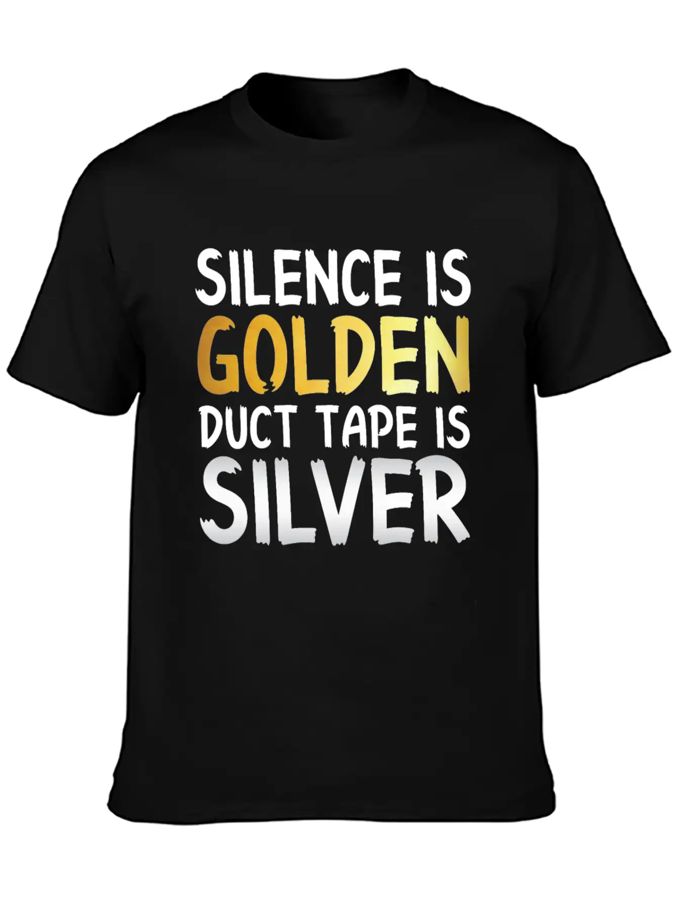 Silence Is Golden Duct Tape Is Silver Basic Graphic T-Shirt – Daily Comfort In Soft Cotton