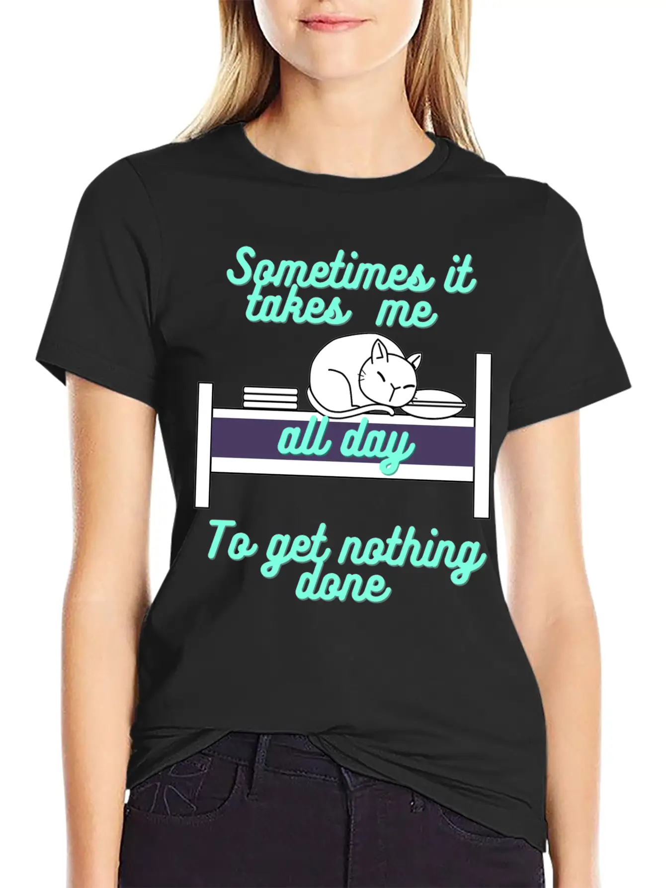 Sometimes It Takes Me All Day To Get Nothing Done Stylish Everyday T-Shirt – Unisex Basic Cotton Tee