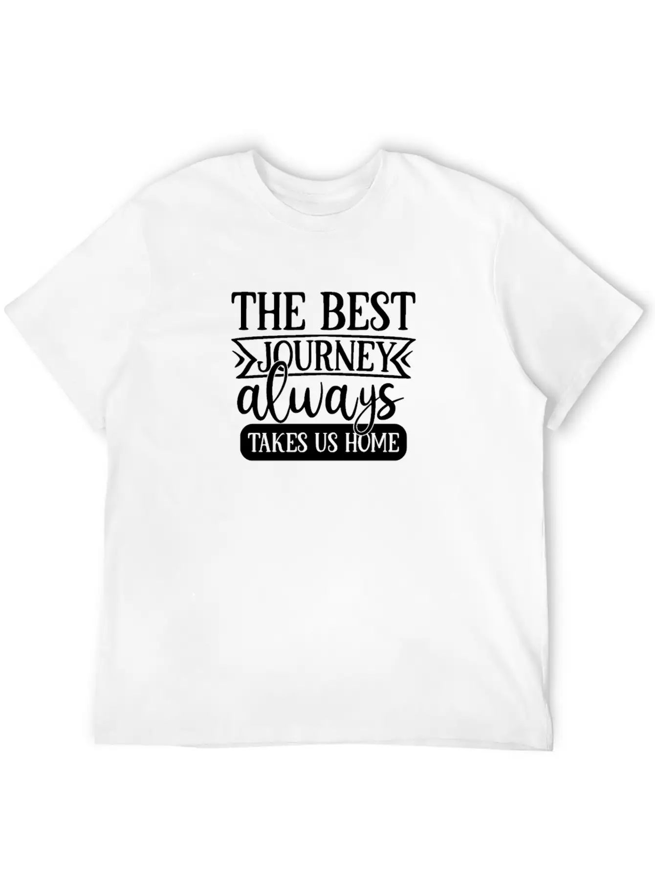 Staying At Home The Best Journey Always Takes Us Basic Graphic T-Shirt – Daily Comfort In Soft Cotton