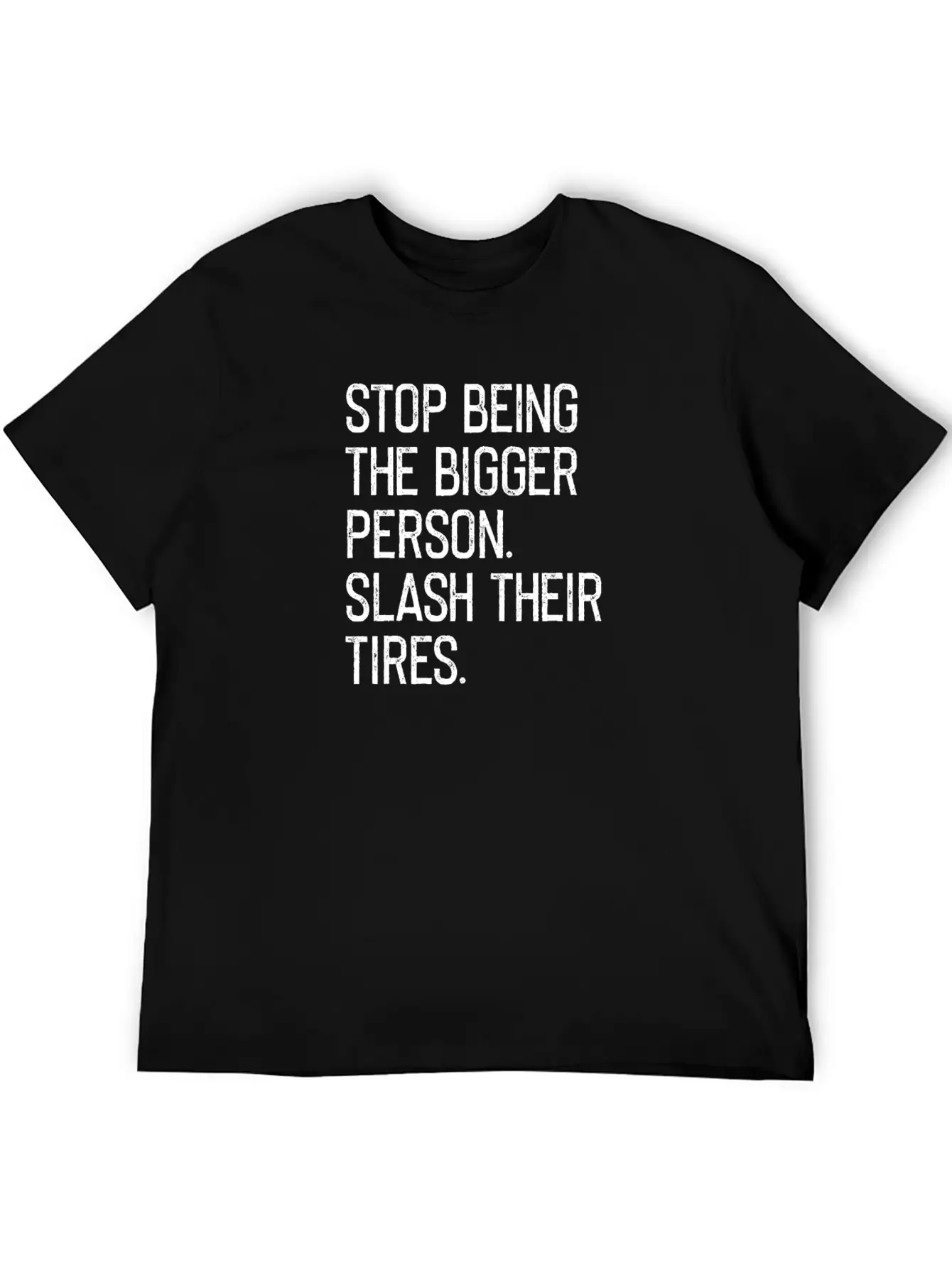 Stop Being The Bigger Person Slash Their Tires Unisex Cotton Tee – Relaxed Fit For Any Occasion