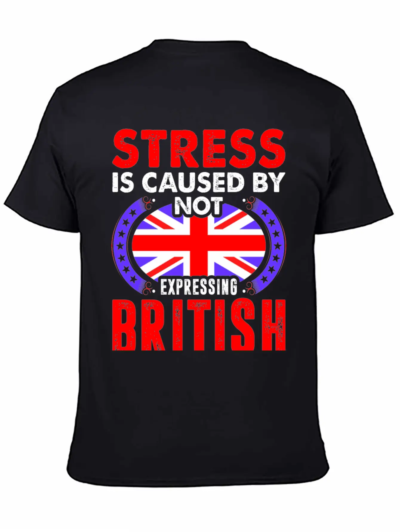 Stress Is Caused By Not Expressing British Basic Graphic T-Shirt – Daily Comfort In Soft Cotton