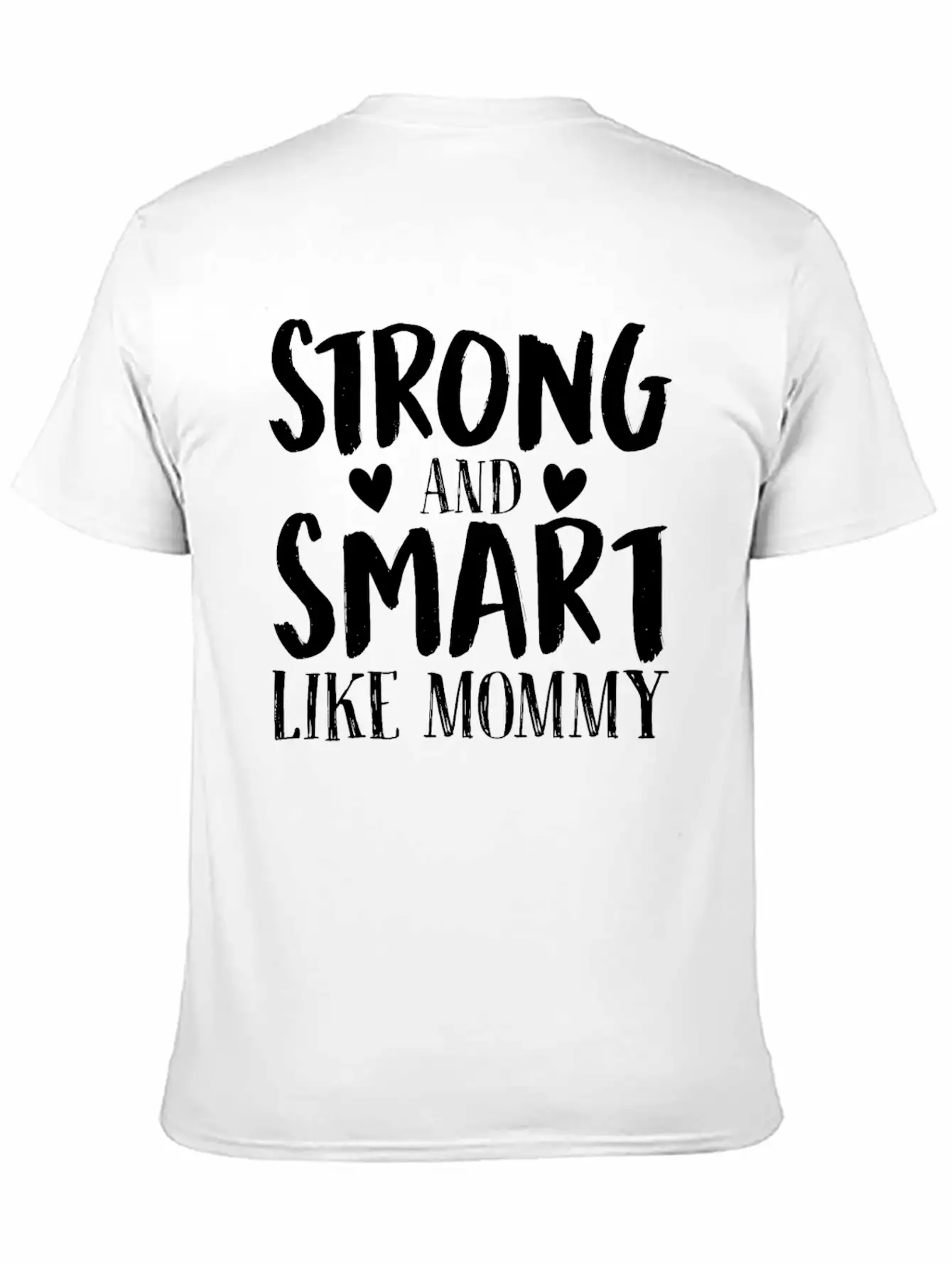 Strong And Smart Like Mommy Simple Everyday Graphic Tee – Lightweight Summer Wear