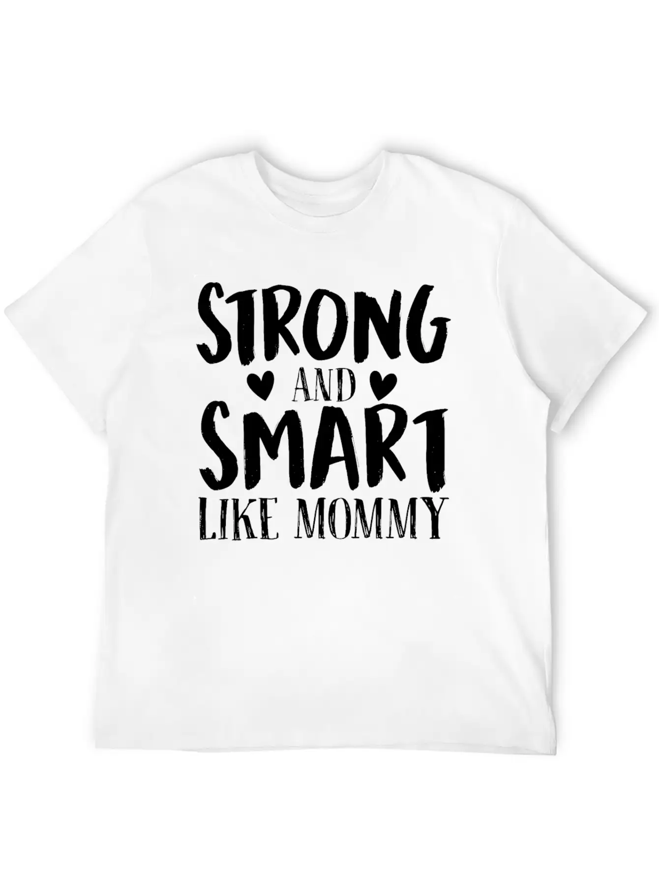 Strong And Smart Like Mommy Simple Everyday Graphic Tee – Lightweight Summer Wear