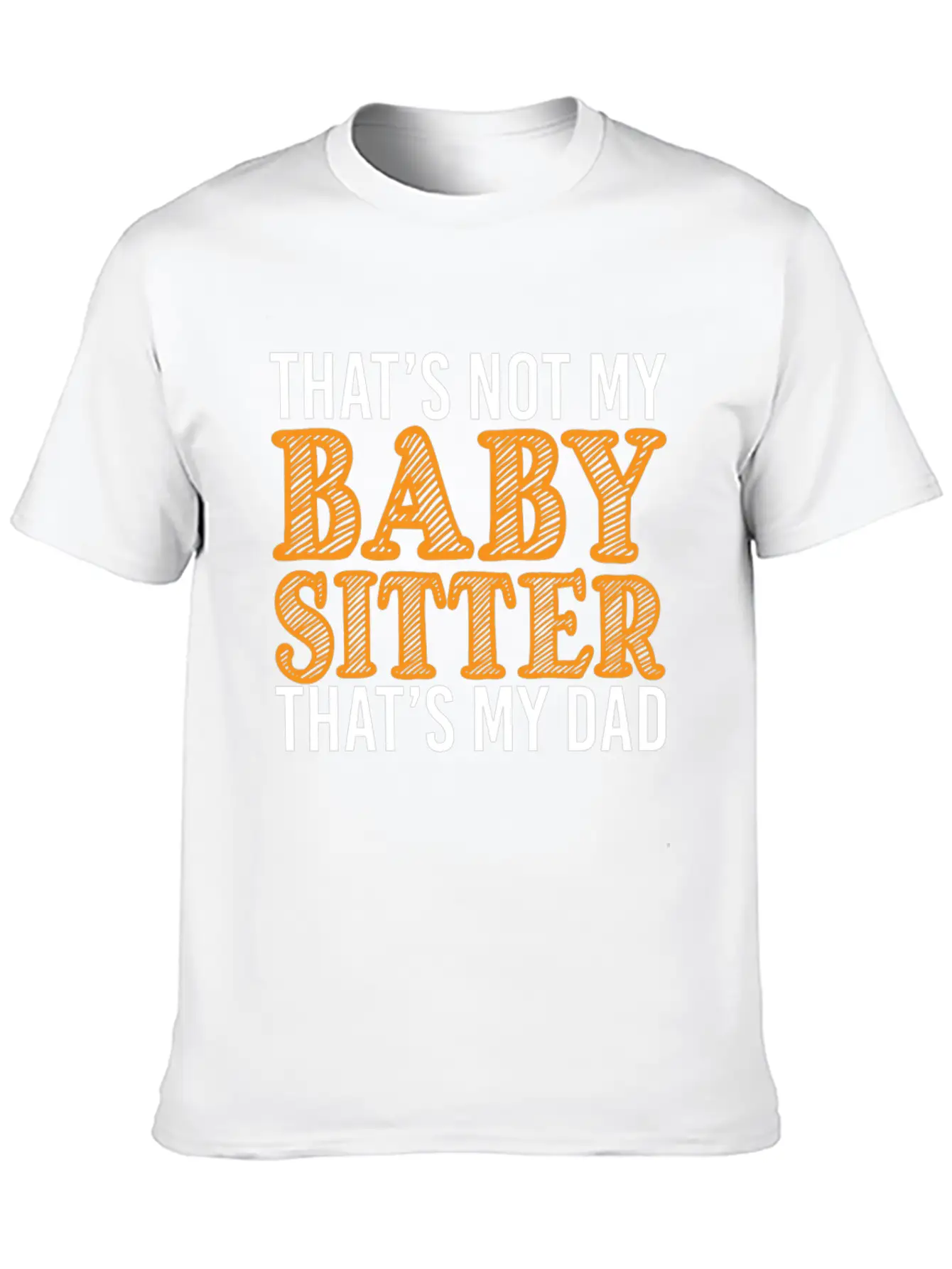 That's Not My Babysitter That's My Dad Stylish Everyday T-Shirt – Unisex Basic Cotton Tee