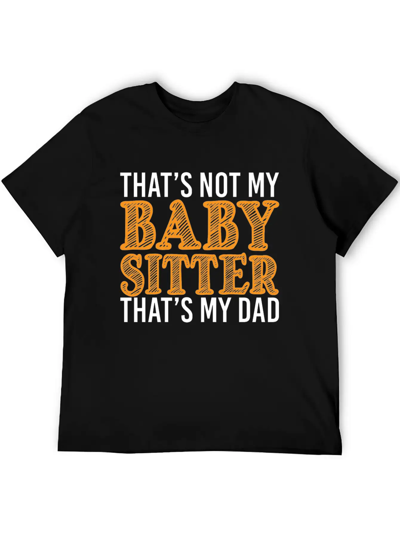 That's Not My Babysitter That's My Dad Stylish Everyday T-Shirt – Unisex Basic Cotton Tee
