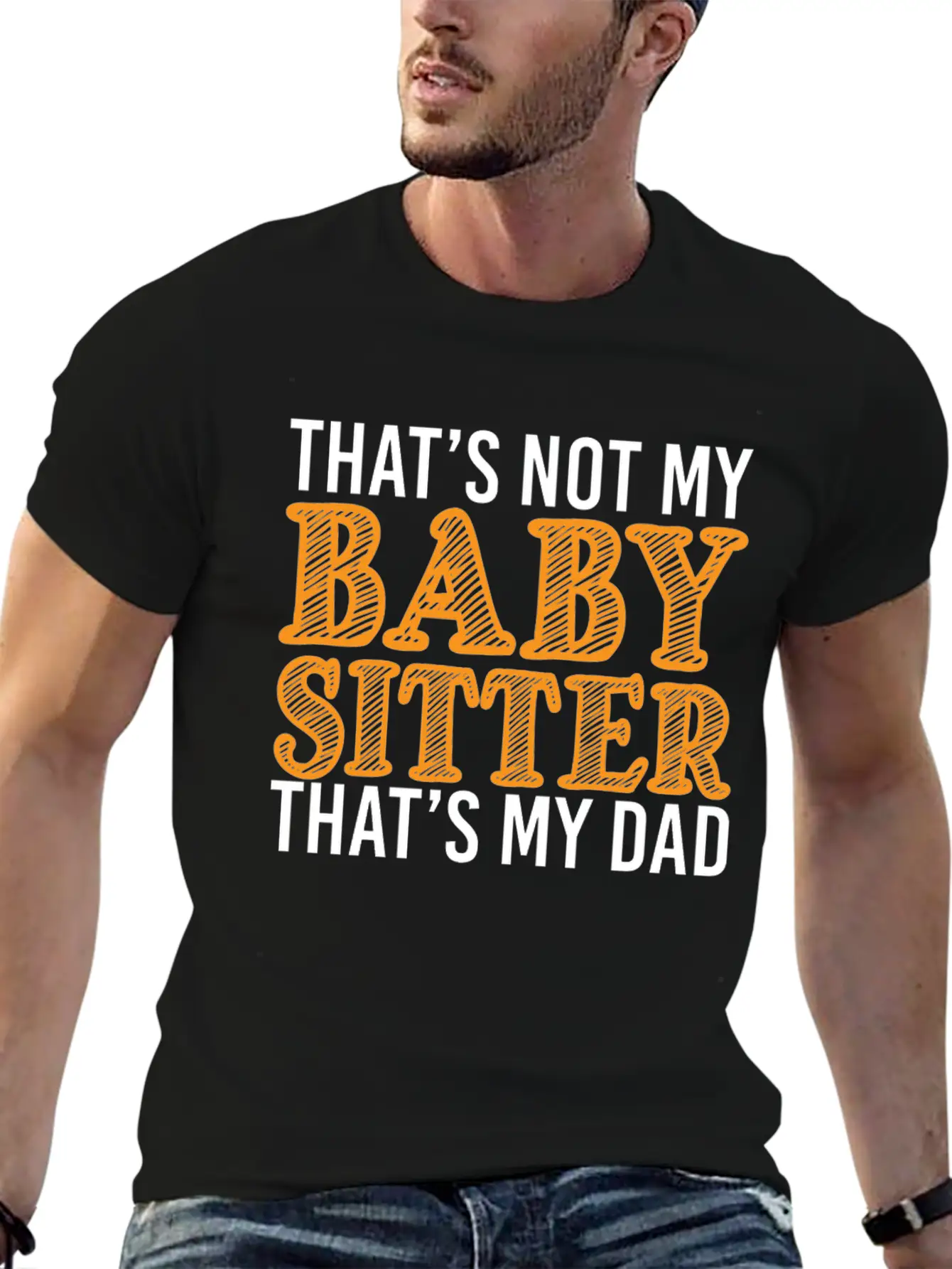 That's Not My Babysitter That's My Dad Stylish Everyday T-Shirt – Unisex Basic Cotton Tee