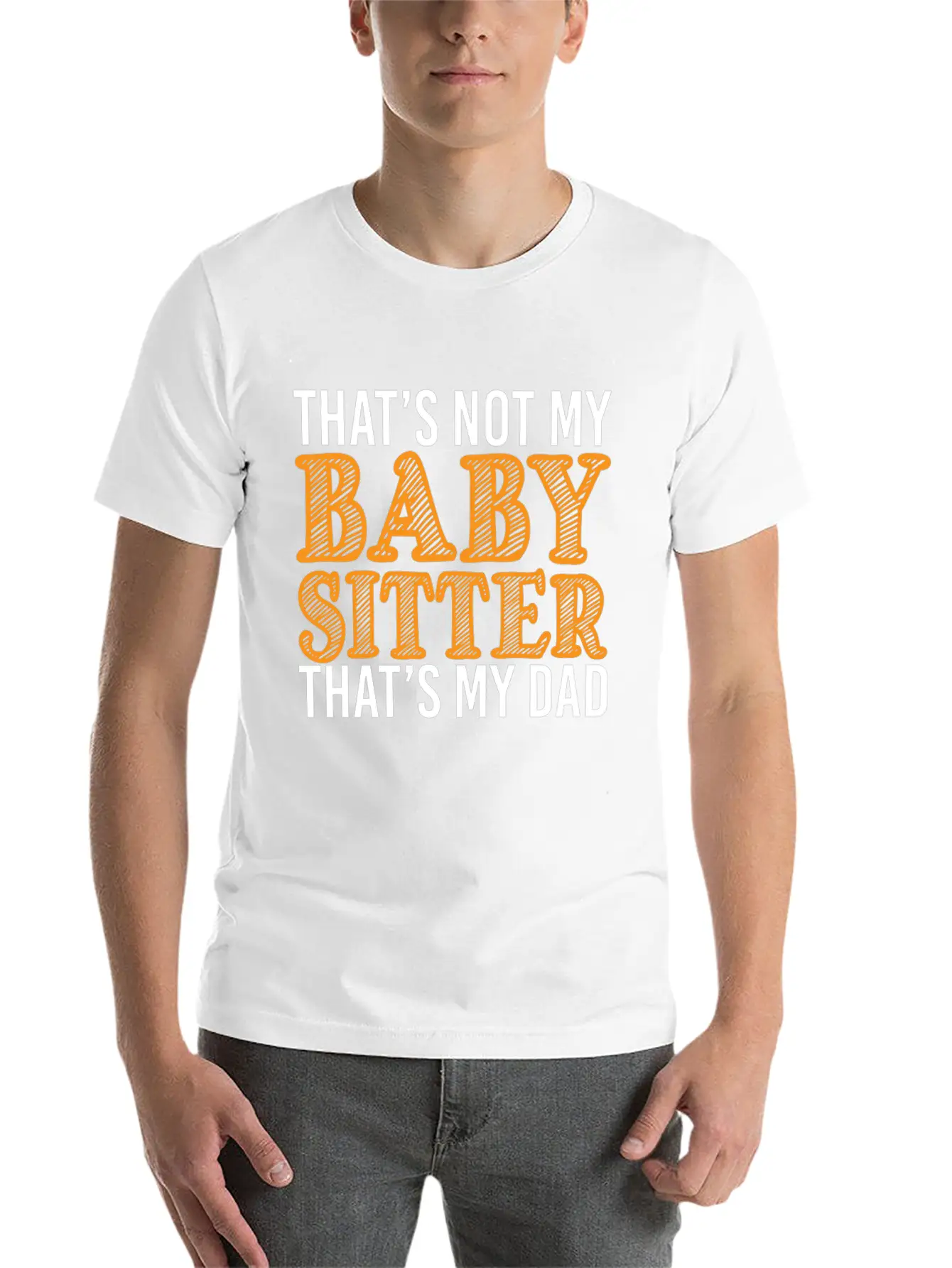 That's Not My Babysitter That's My Dad Stylish Everyday T-Shirt – Unisex Basic Cotton Tee