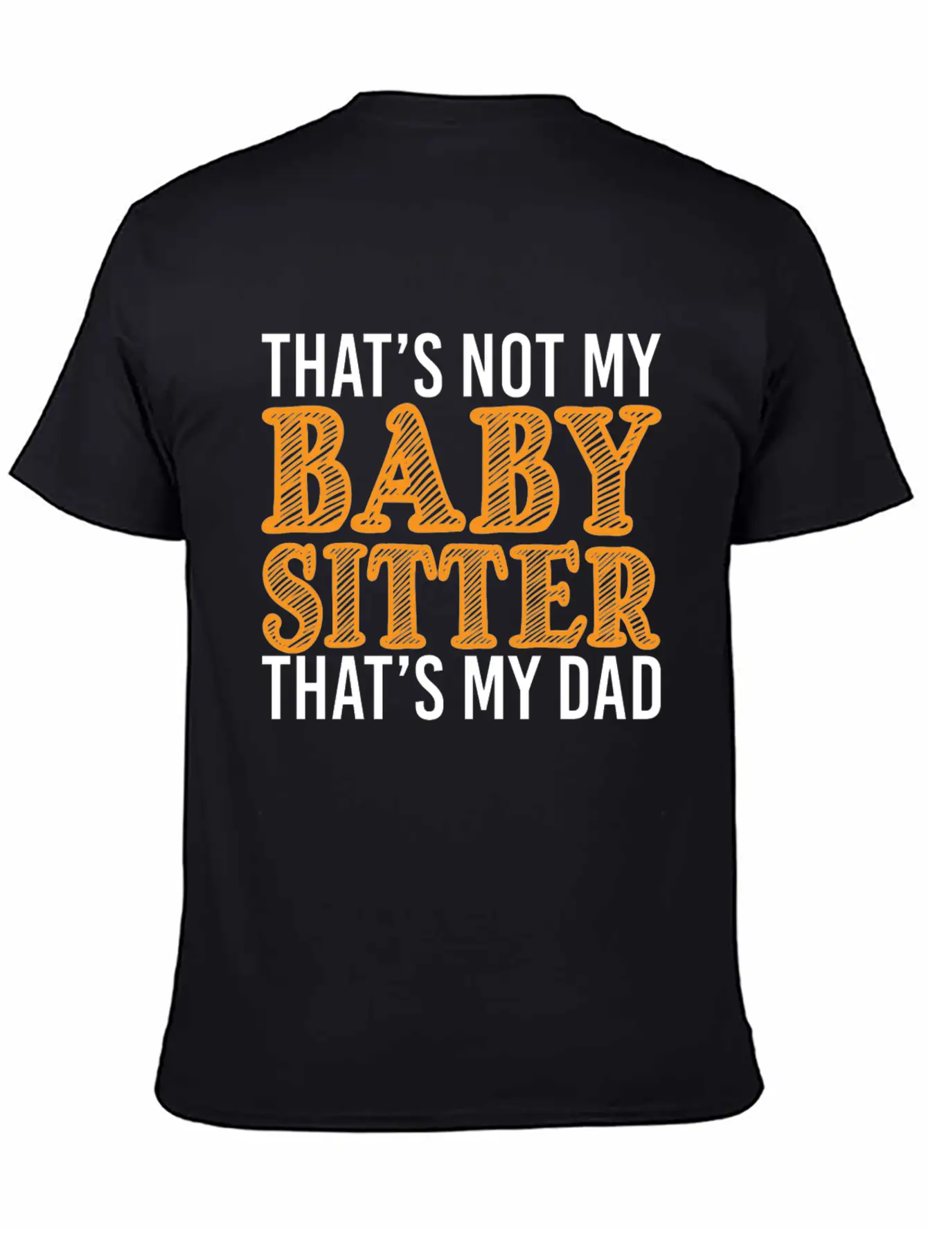 That's Not My Babysitter That's My Dad Stylish Everyday T-Shirt – Unisex Basic Cotton Tee