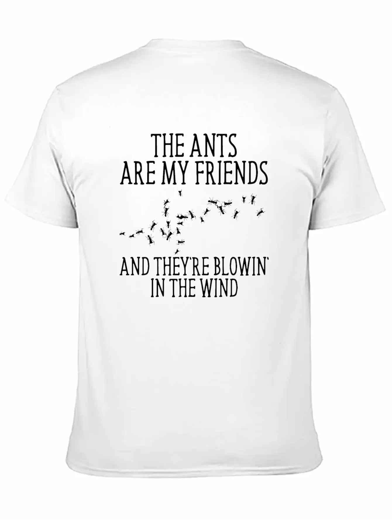 The Ants Are My Friends And They Re Blowin In Lightweight Cotton T-Shirt – Daily Comfort Graphic Shirt