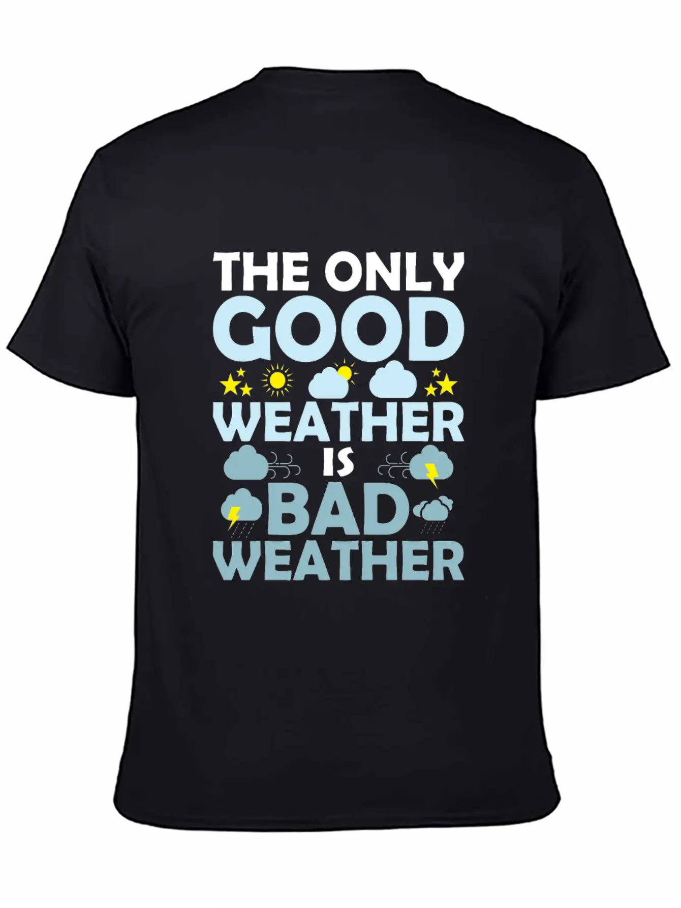 The Only Good Weather Is Bad Weather Storm Meteor Basic Graphic T-Shirt – Daily Comfort In Soft Cotton