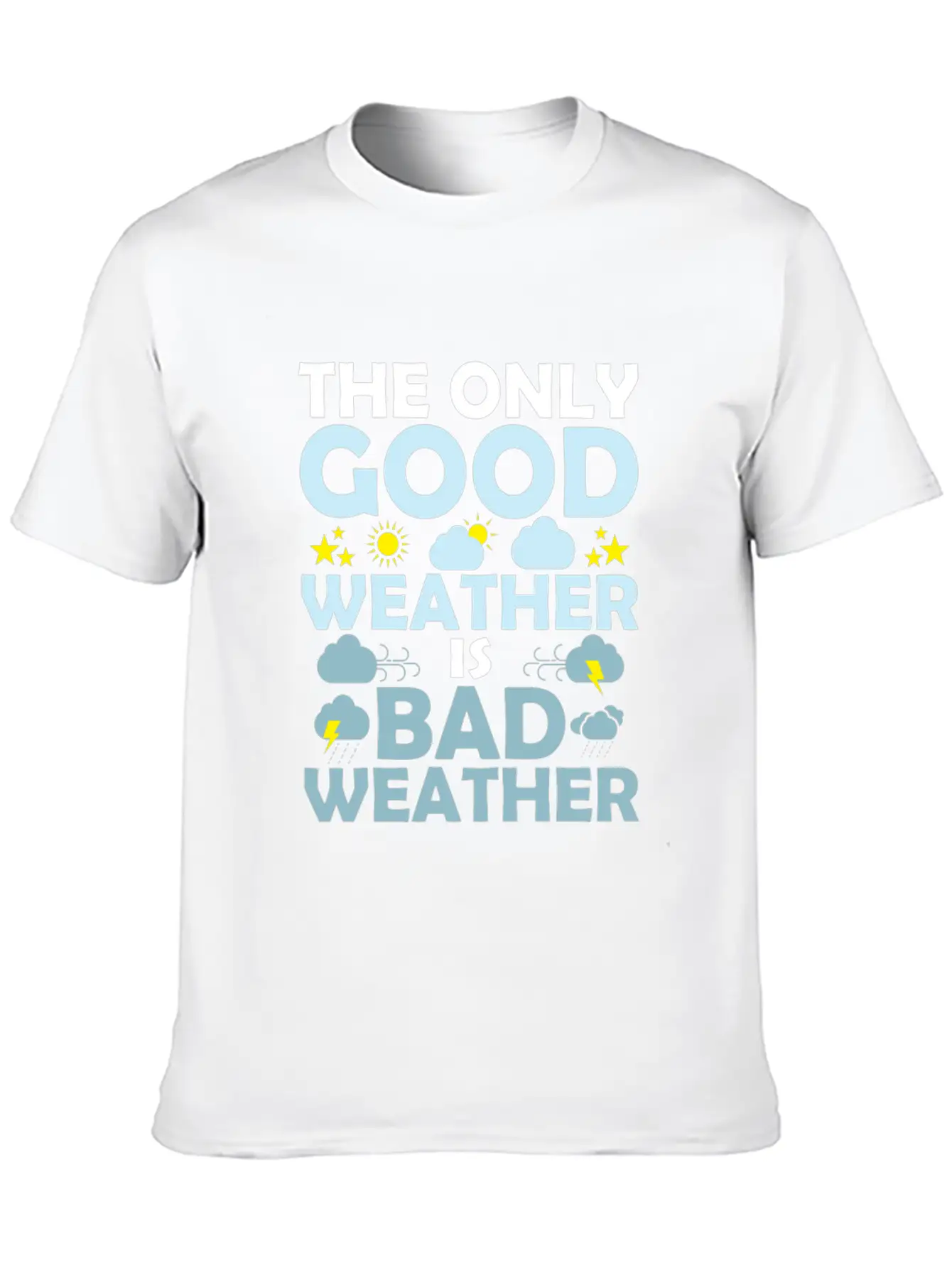 The Only Good Weather Is Bad Weather Storm Meteor Basic Graphic T-Shirt – Daily Comfort In Soft Cotton